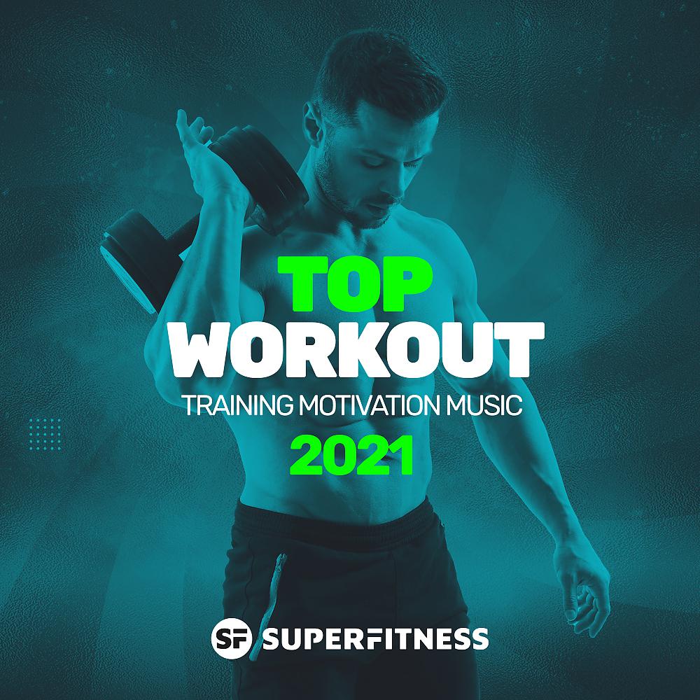 Постер альбома Top Workout: Training Motivation Music 2021