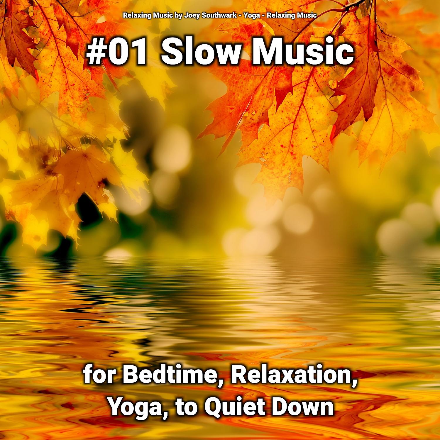 Постер альбома #01 Slow Music for Bedtime, Relaxation, Yoga, to Quiet Down