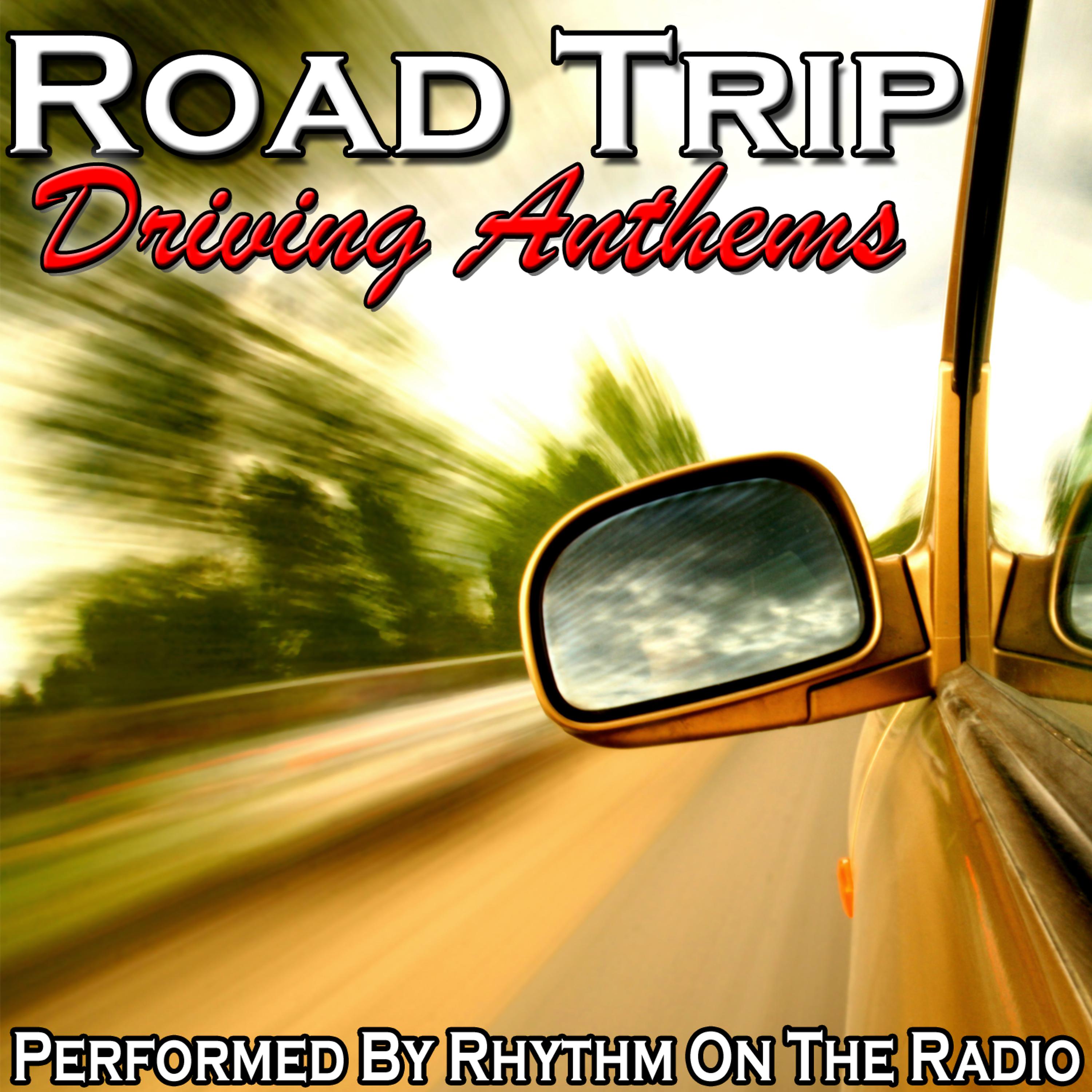 Постер альбома Road Trip: Driving Anthems
