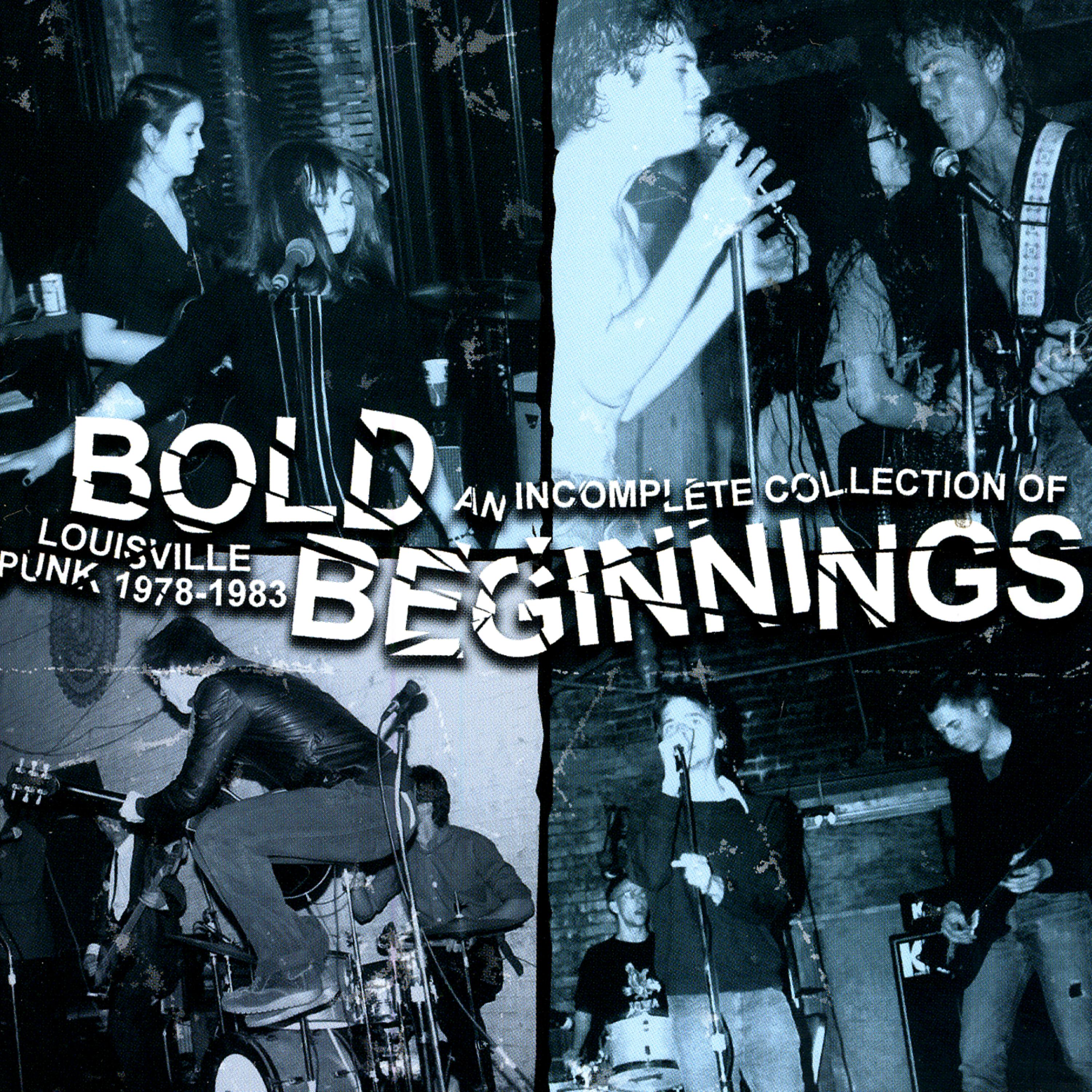 Постер альбома Bold Beginnings: An Incomplete Collection Of Louisville Punk 1978-1983
