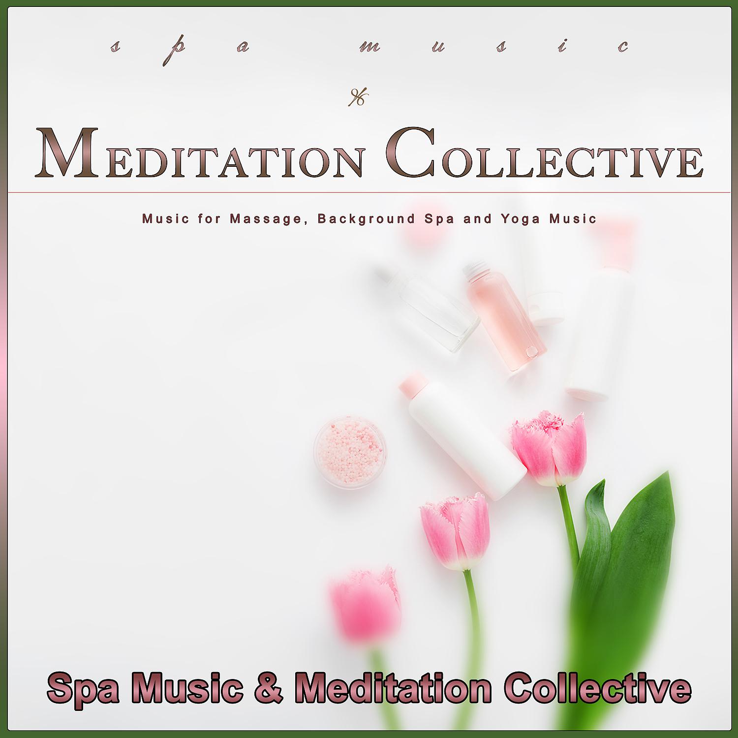 Постер альбома Spa Music & Meditation Collective: Music for Massage, Background Spa and Yoga Music