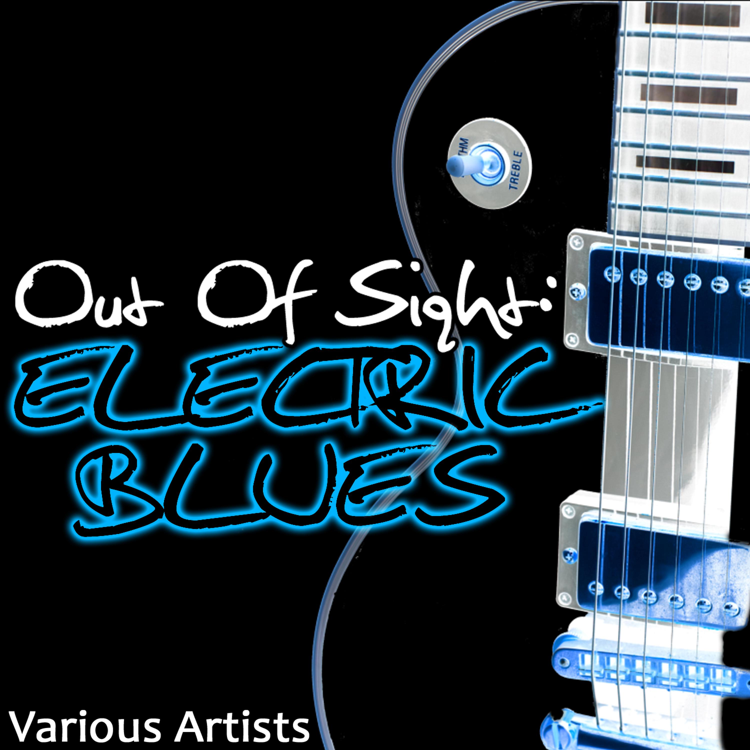 Постер альбома Out Of Sight: Electric Blues