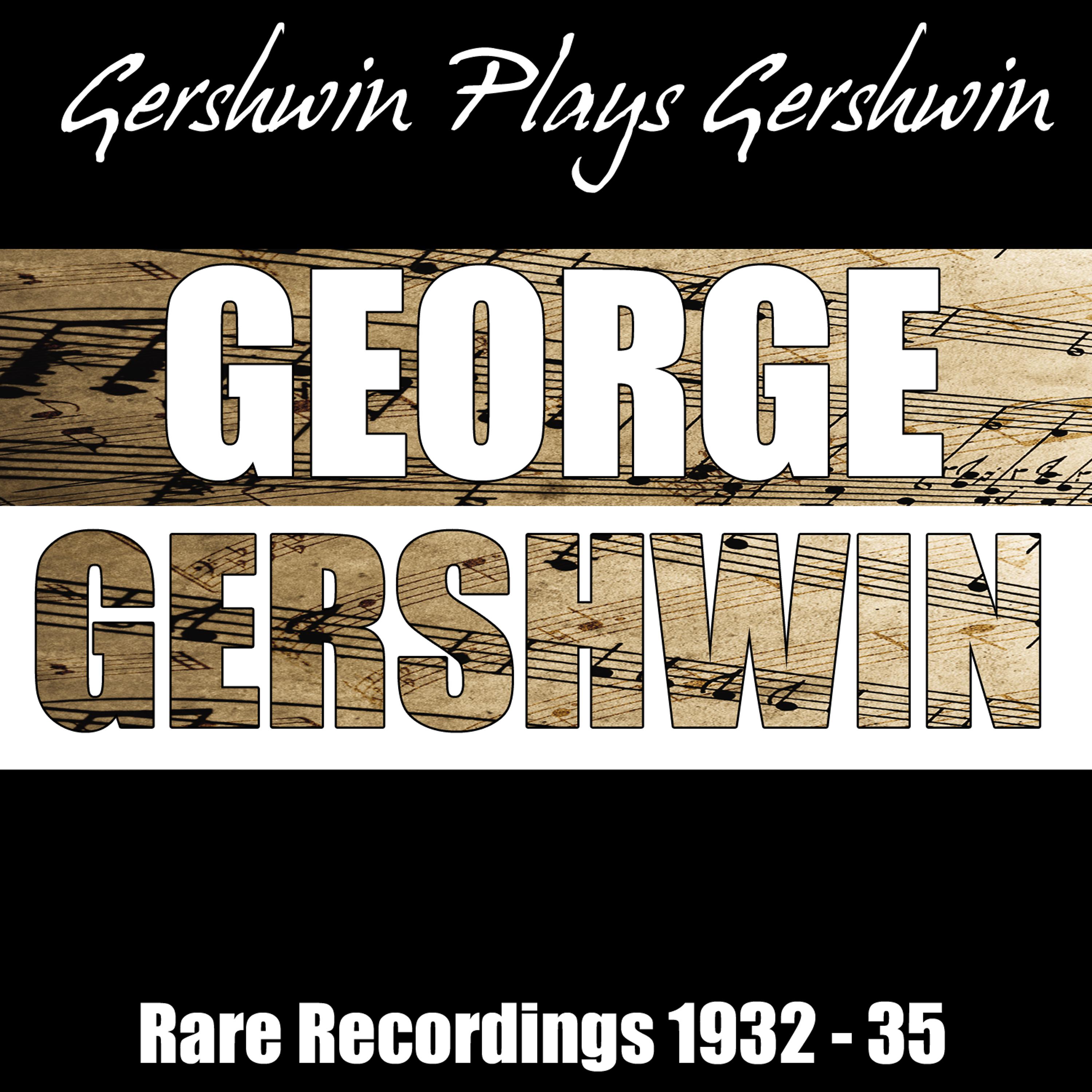 Постер альбома Gershwin Plays Gershwin - Rare Recordings 1932 - 35