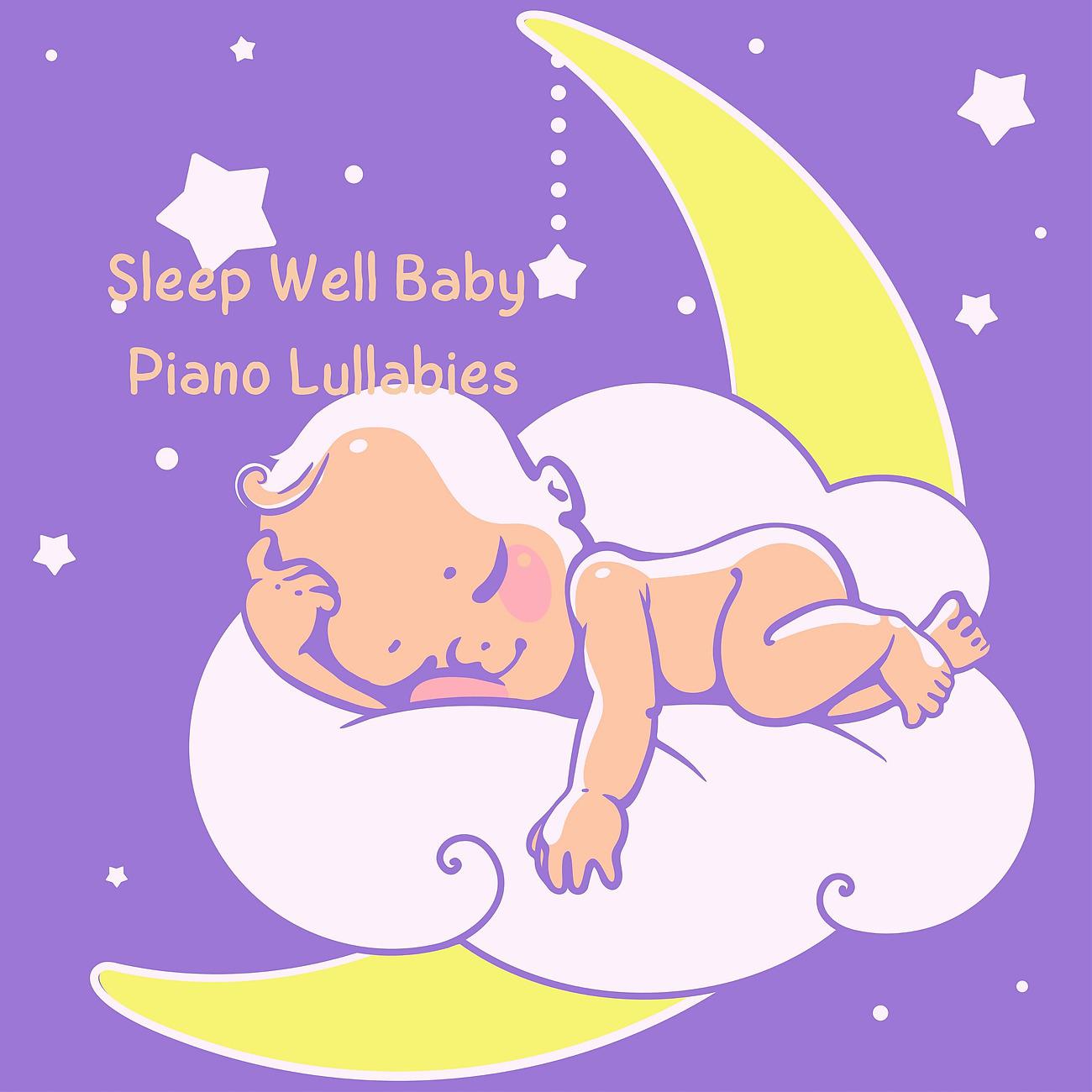 Постер альбома Sleep Well Baby Piano Lullabies