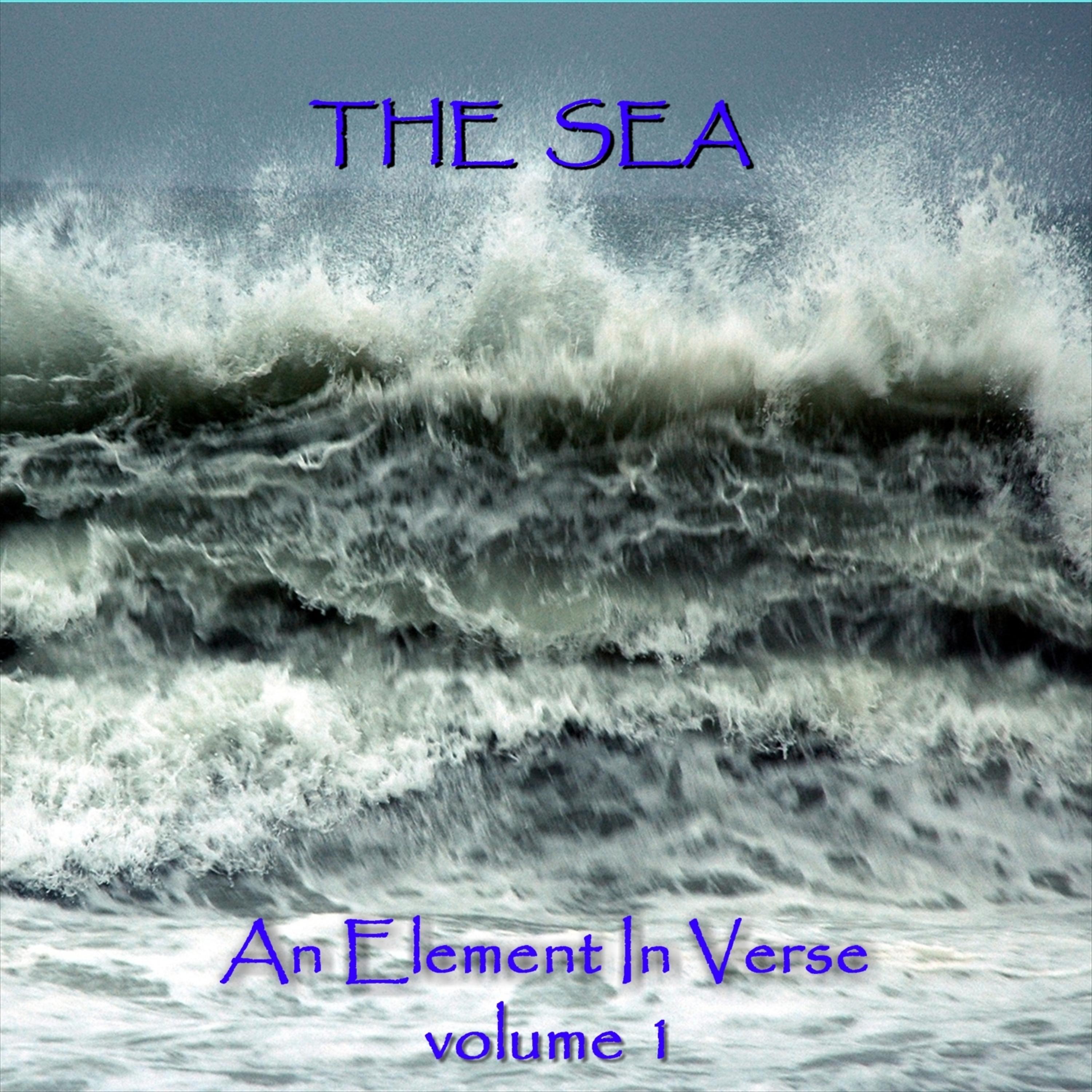 Постер альбома The Sea - An Element In Verse - Volume 1