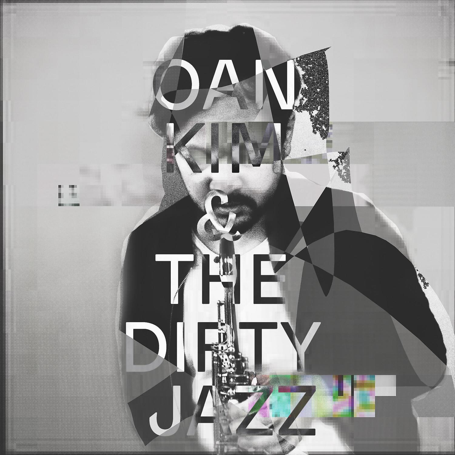 Постер альбома Oan Kim & the Dirty Jazz