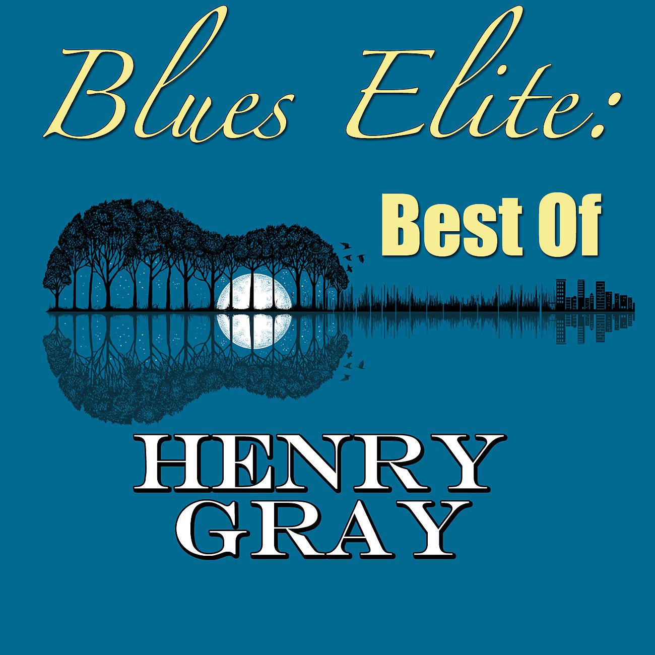 Постер альбома Blues Elite: Best Of Henry Gray