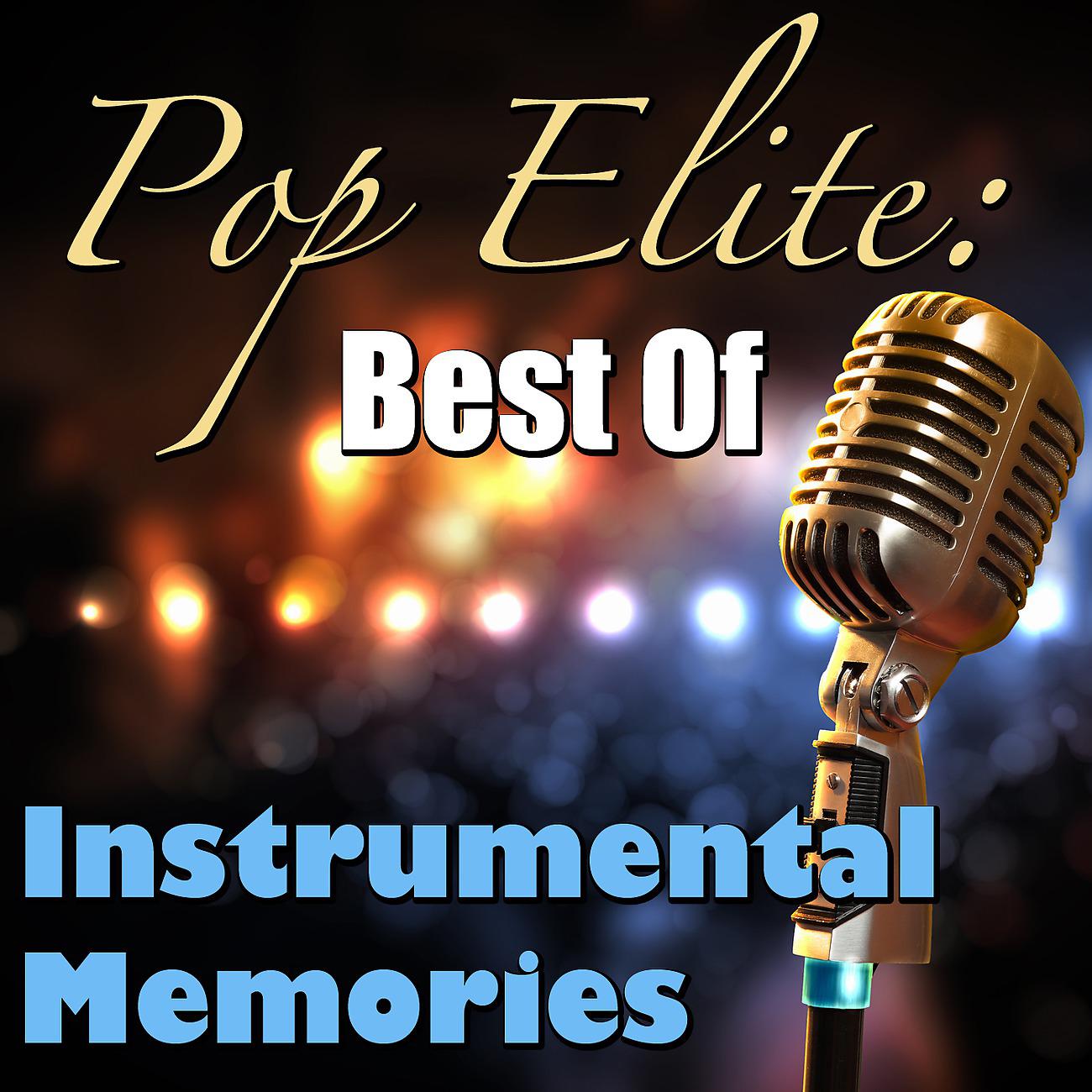 Постер альбома Pop Elite: Best Of Instrumental Memories