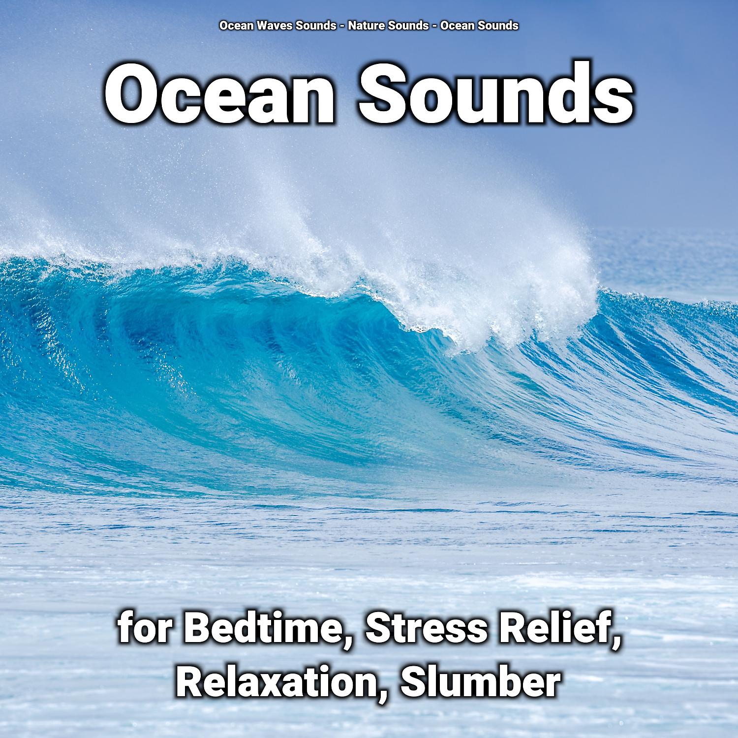 Постер альбома Ocean Sounds for Bedtime, Stress Relief, Relaxation, Slumber