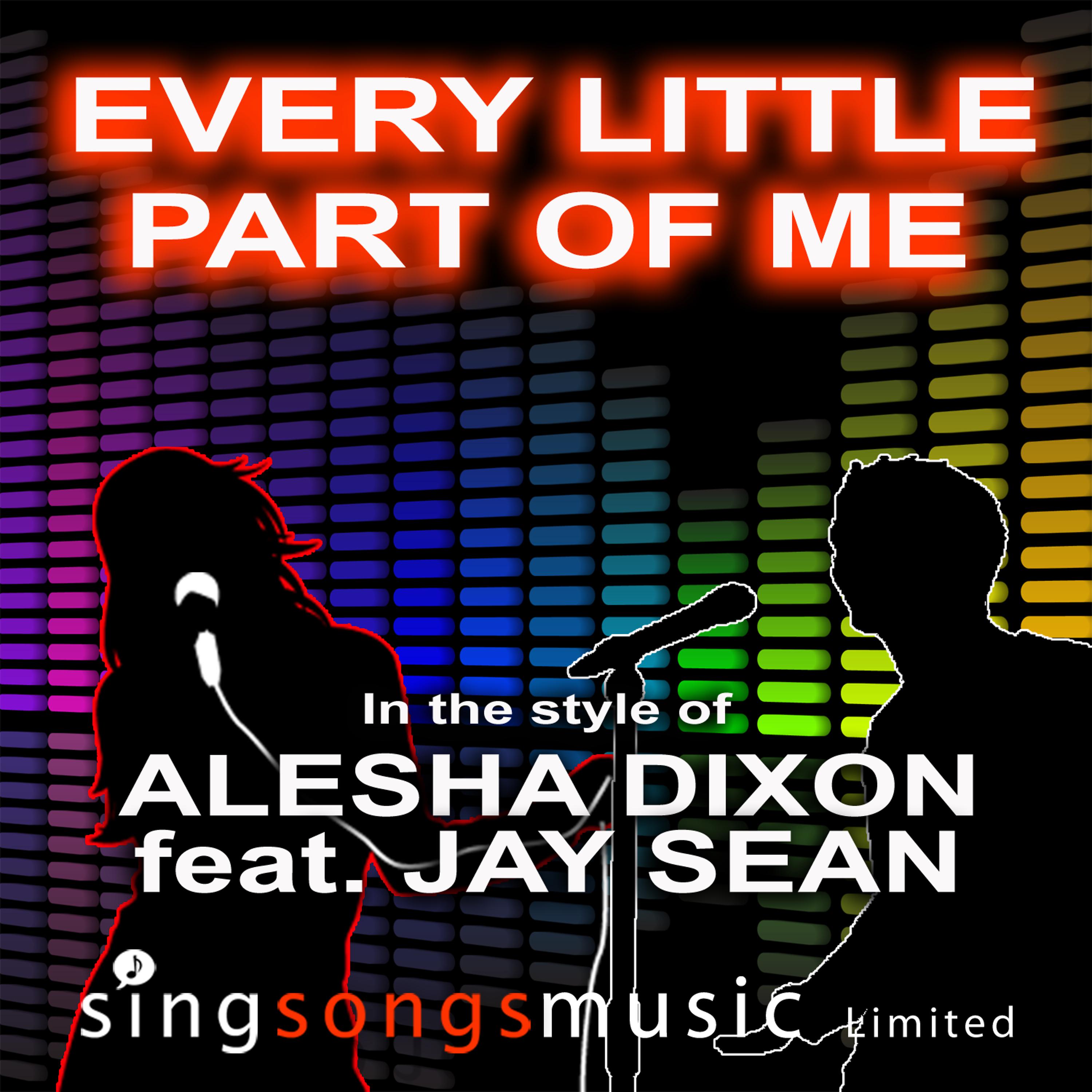 2010s Karaoke Band - Every Little Part Of Me (In the style of Alicia Dixon feat. Jay Sean)