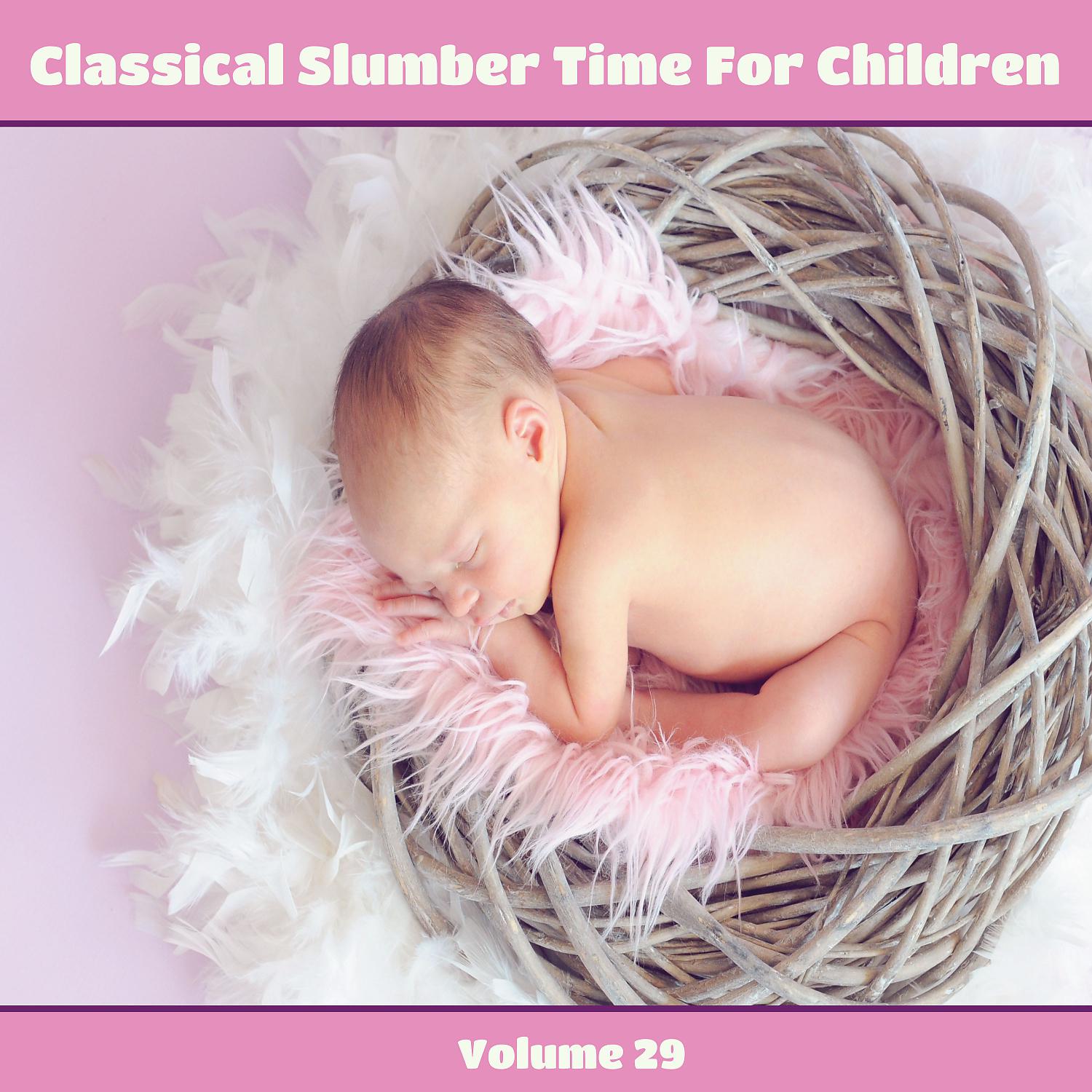Постер альбома Classical Slumber Time For Children, Vol. 29