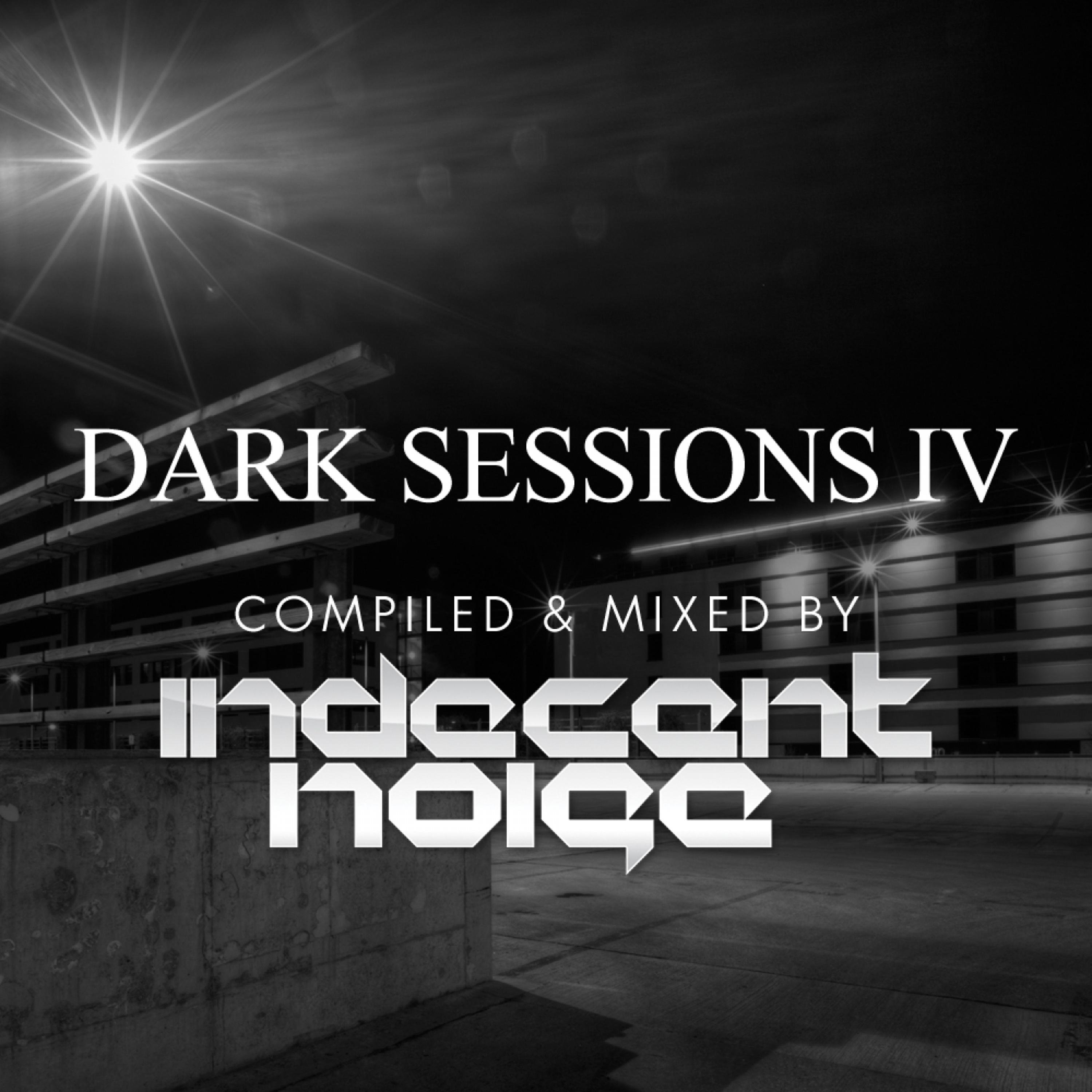 Постер альбома Dark Sessions IV (Compiled & Mixed by Indecent Noise)