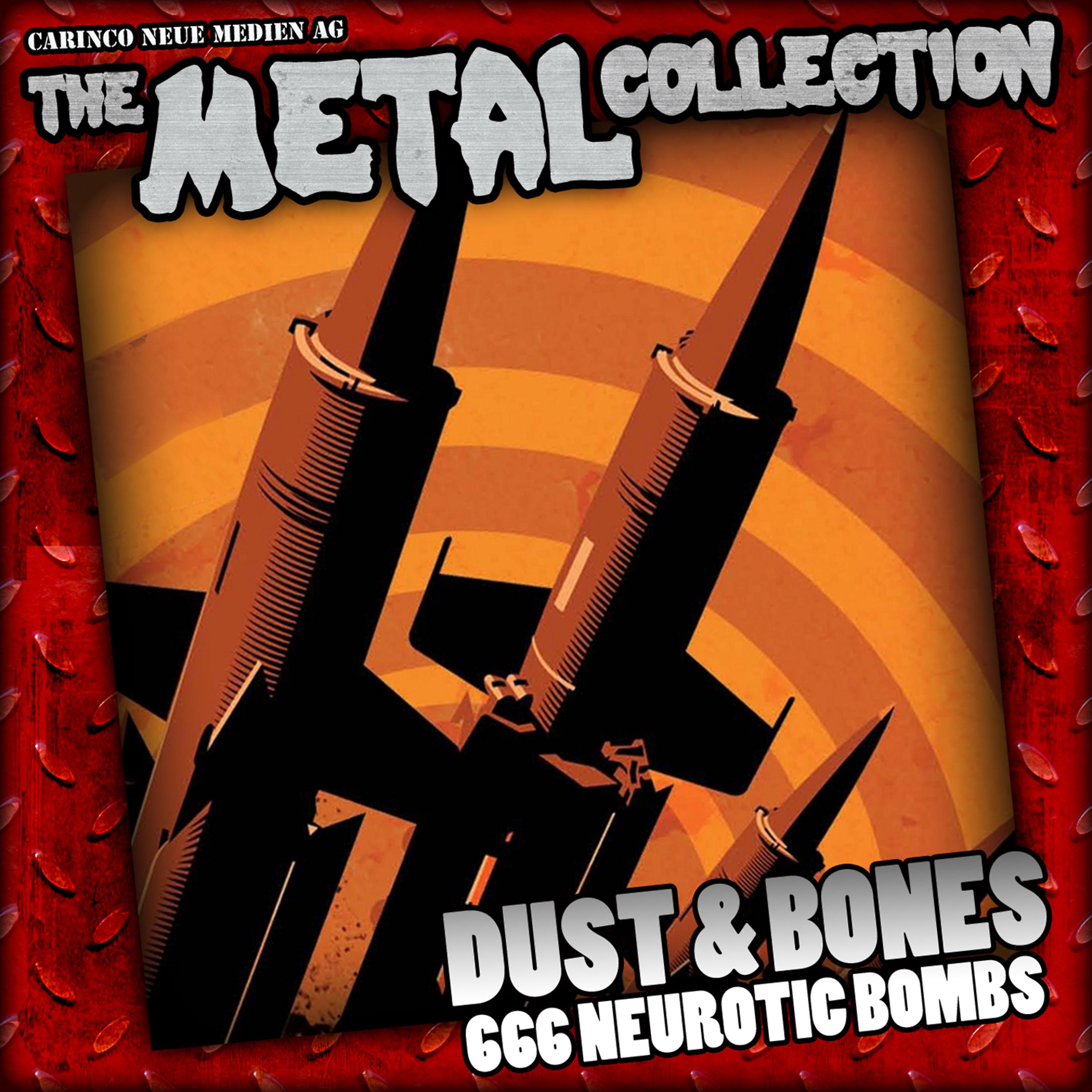 Постер альбома The Metal Collection: Dust & Bones - 666 Neurotic Bombs