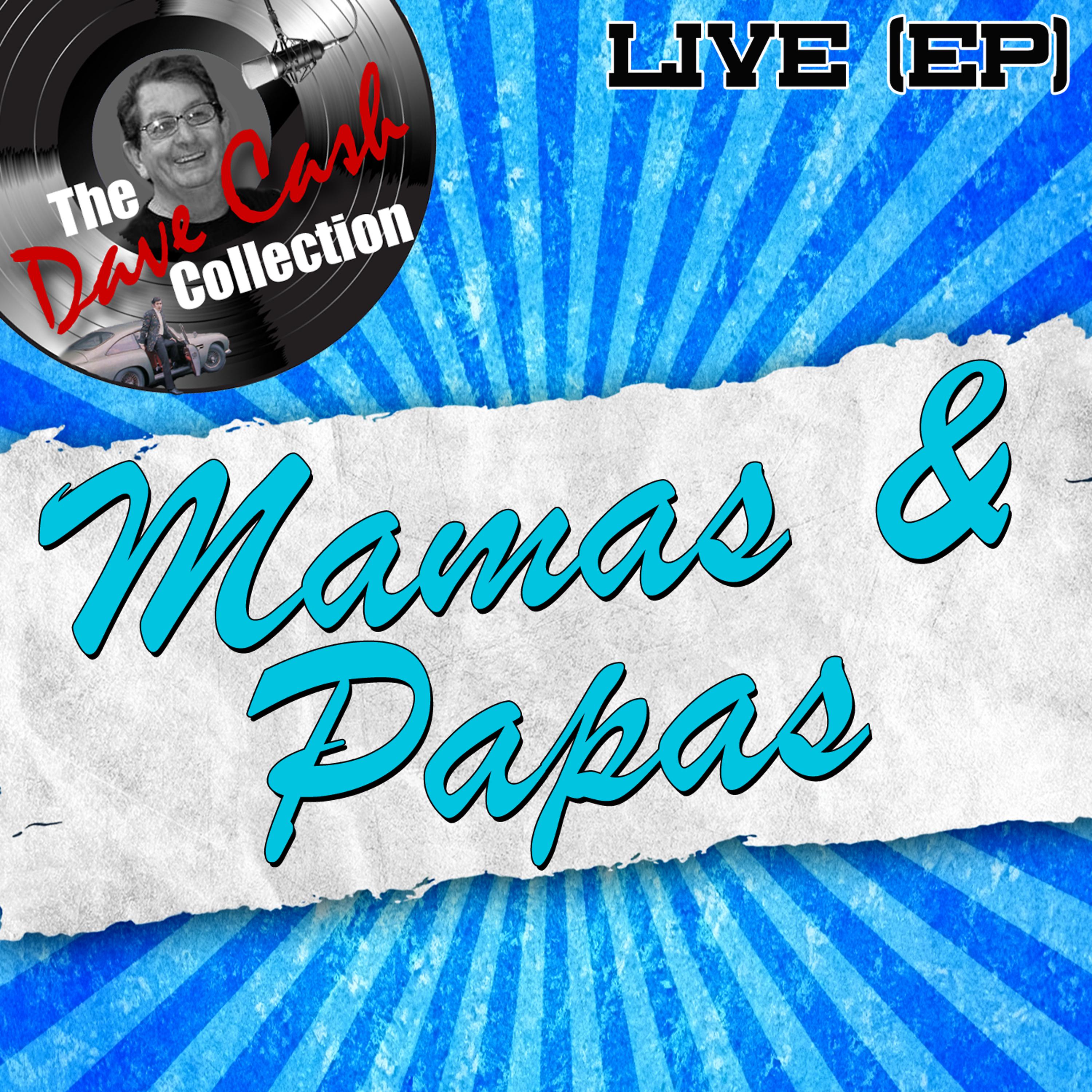 Постер альбома Mamas & Papas Live (EP) - [The Dave Cash Collection]