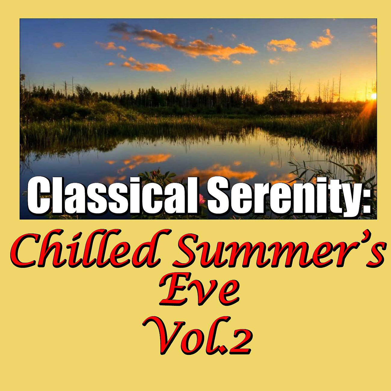 Постер альбома Classical Serenity: Chilled Summer's Eve, Vol.2