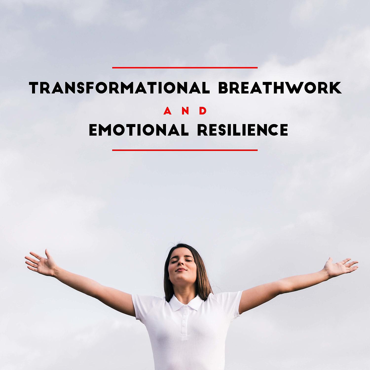 Постер альбома Transformational Breathwork and Emotional Resilience