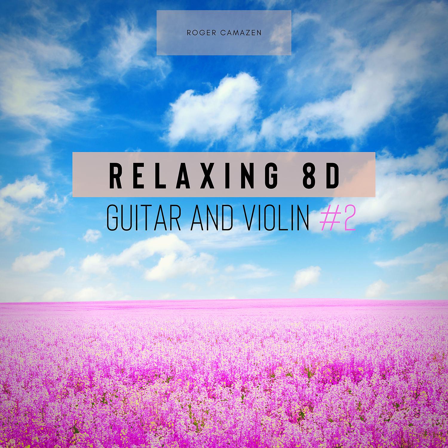 Постер альбома Relaxing 8D Guitar and Violin #2