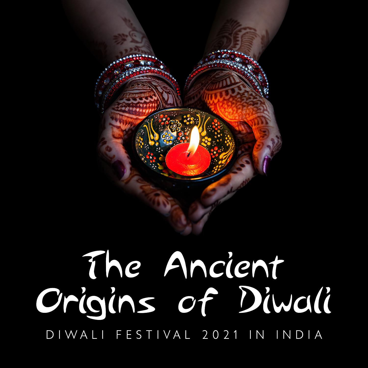 Постер альбома The Ancient Origins of Diwali: Diwali Festival 2021 in India, Amavasya Tithi, Lakshmi Puja Muhurat, The Way of Lights, Wealth - Fortune - Power - Beauty and Prosperity