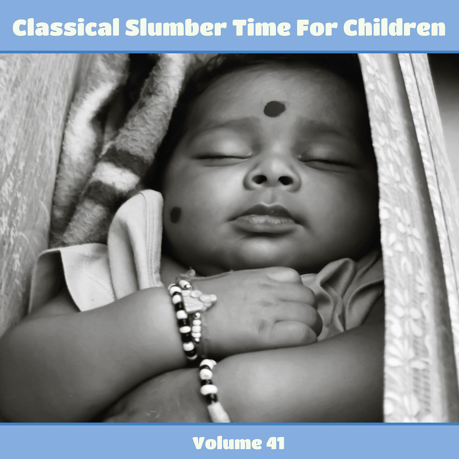 Постер альбома Classical Slumber Time For Children, Vol. 41