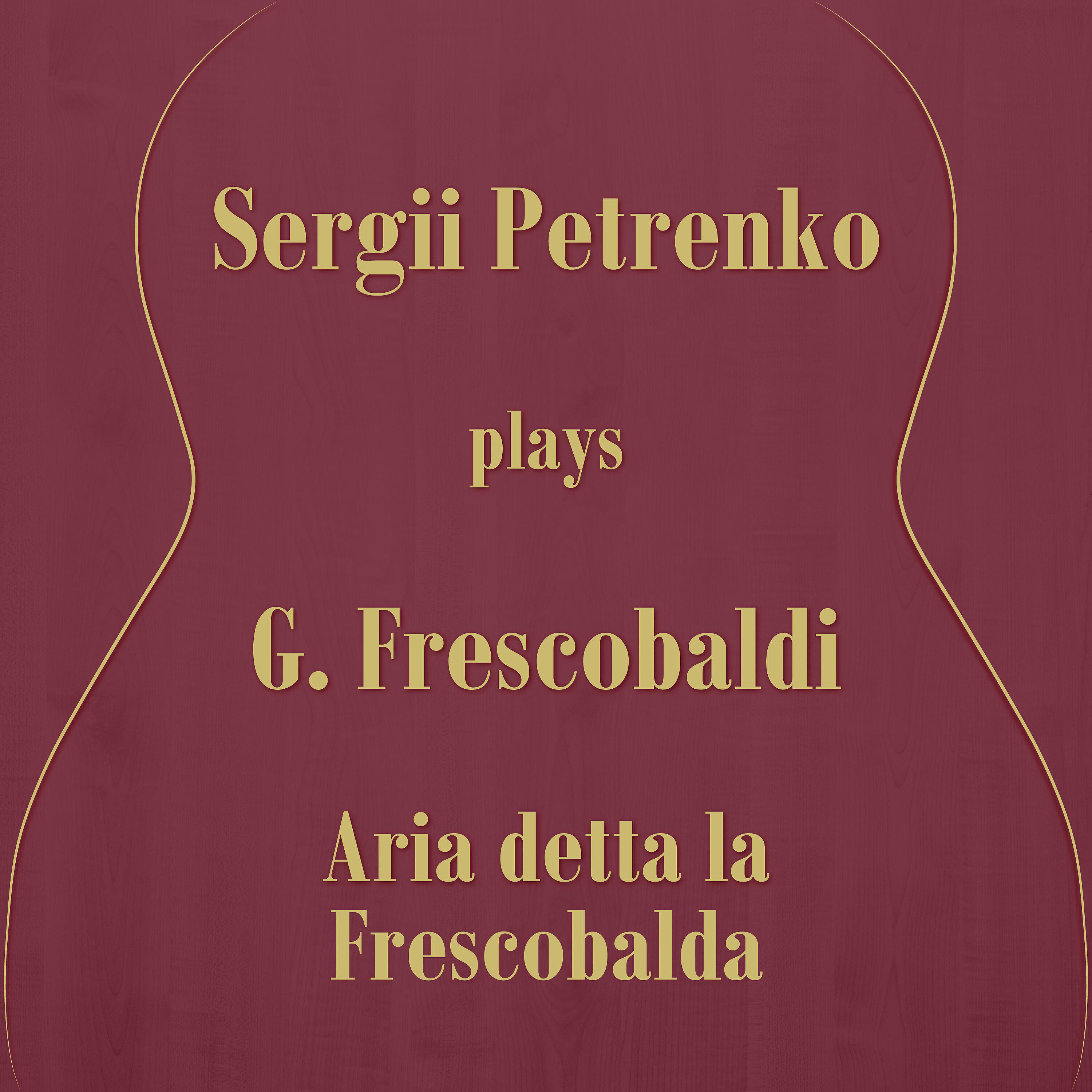 Serrgii Petrenko - Sergii Petrenko Plays G. Frescobaldi