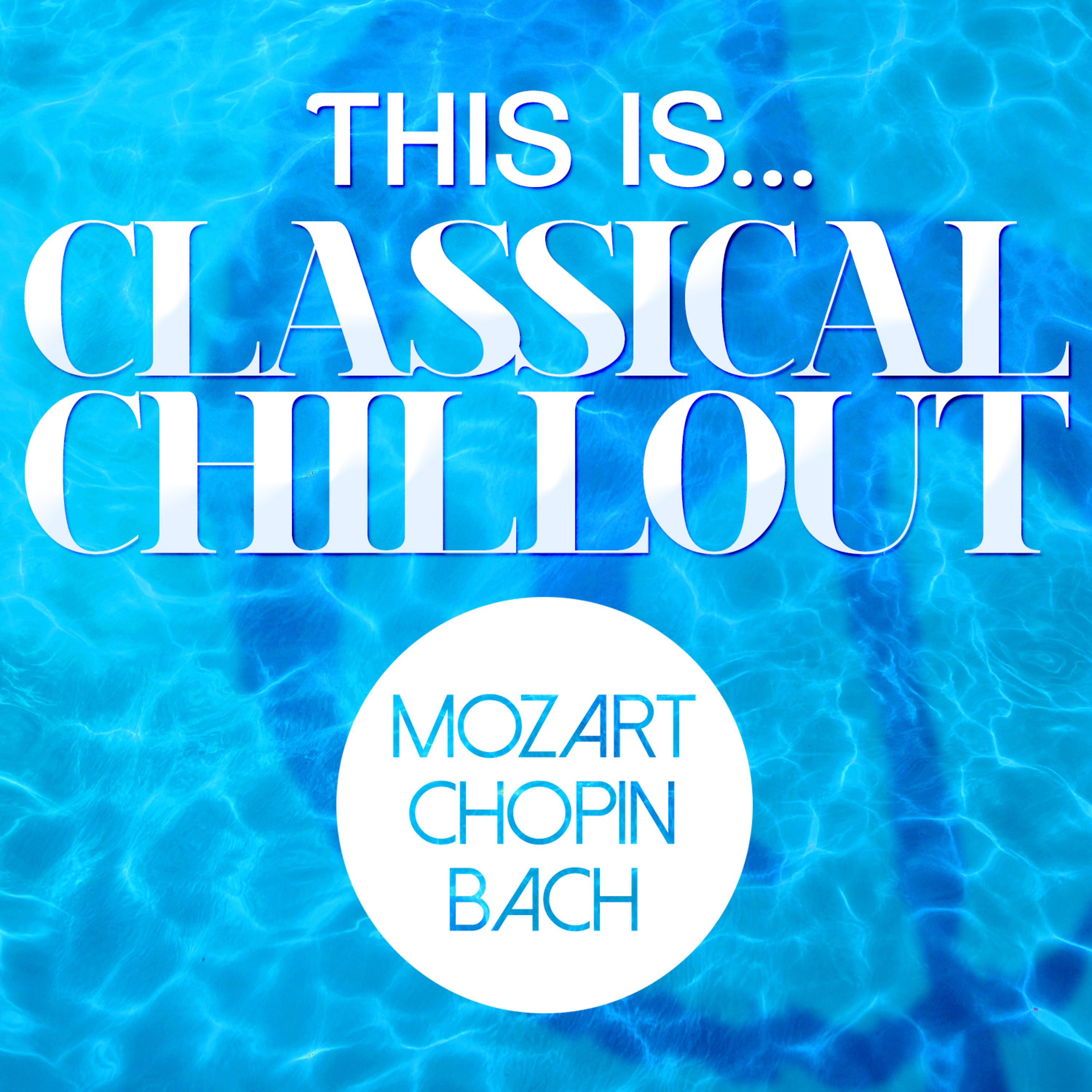 Постер альбома This Is...Classical Chillout - Mozart, Chopin + Bach
