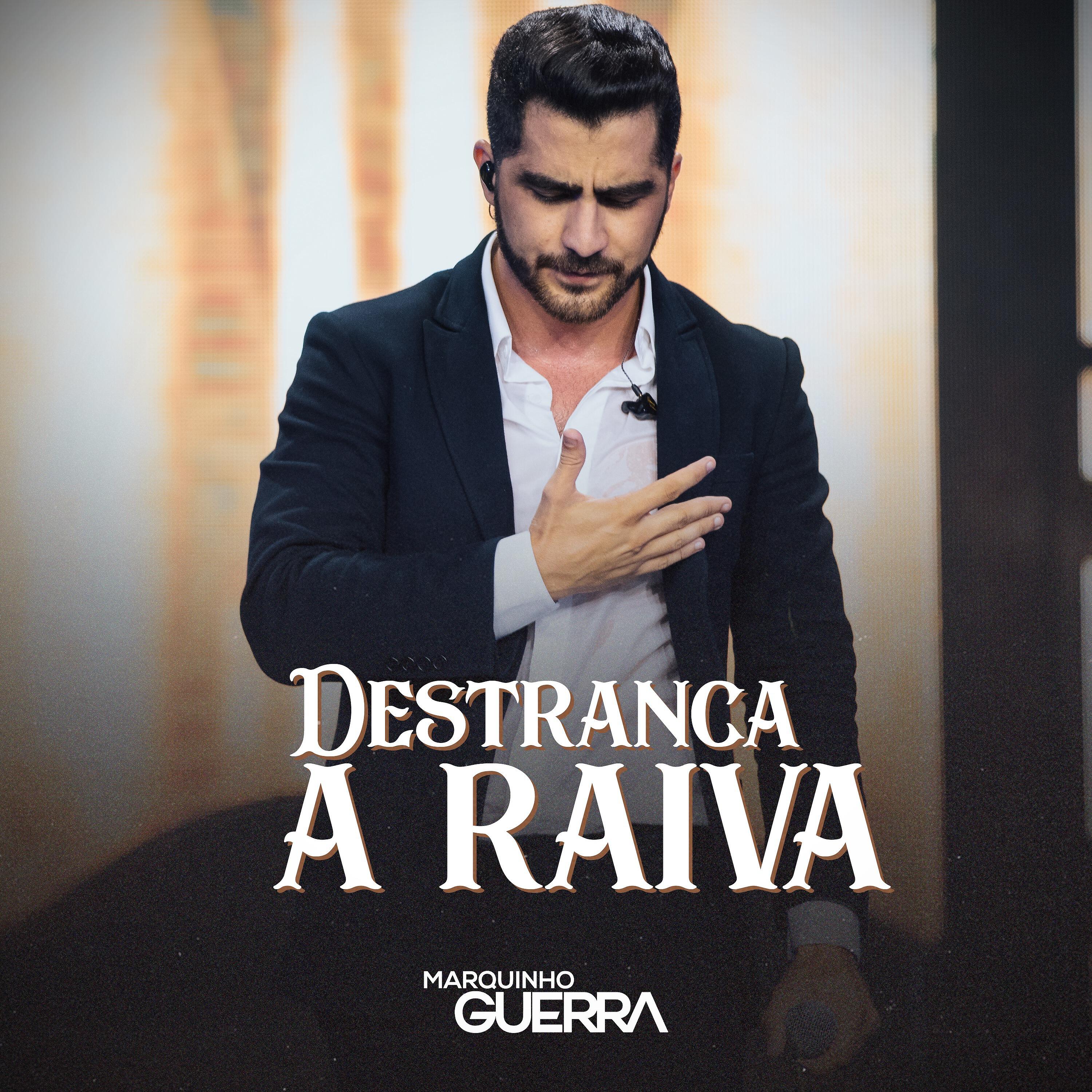 Marquinho Guerra - Destranca a Raiva (Ao Vivo)