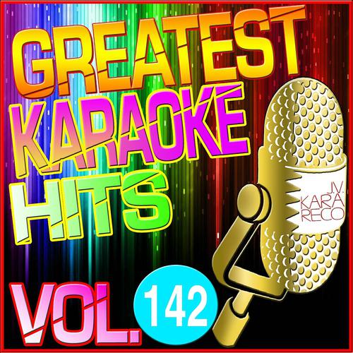 Постер альбома Greatest Karaoke Hits, Vol. 142