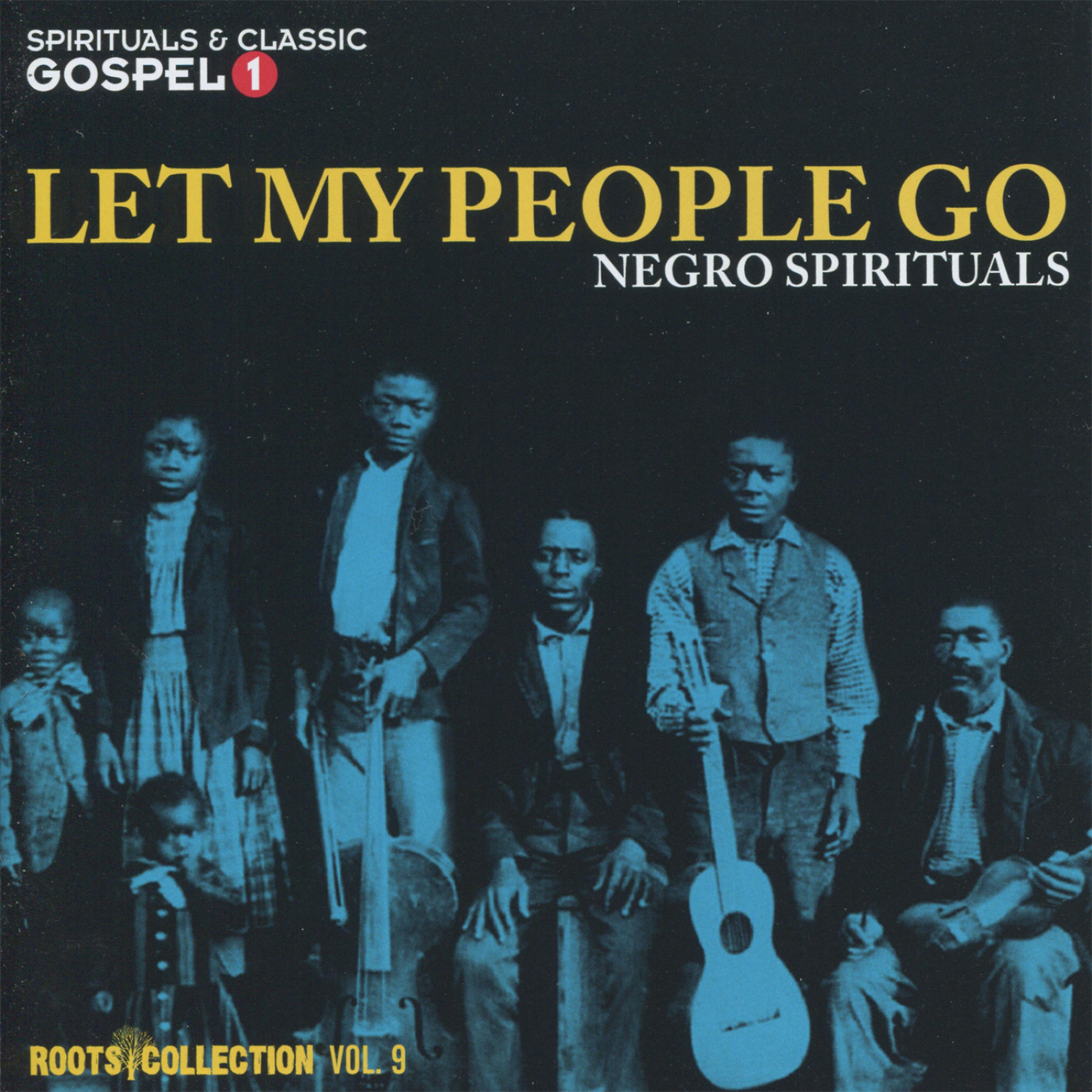 Постер альбома Let My People Go - Negro Spirituals - Roots Collection Vol. 9