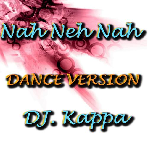 Постер альбома Nah Neh Nah (Dance Version)
