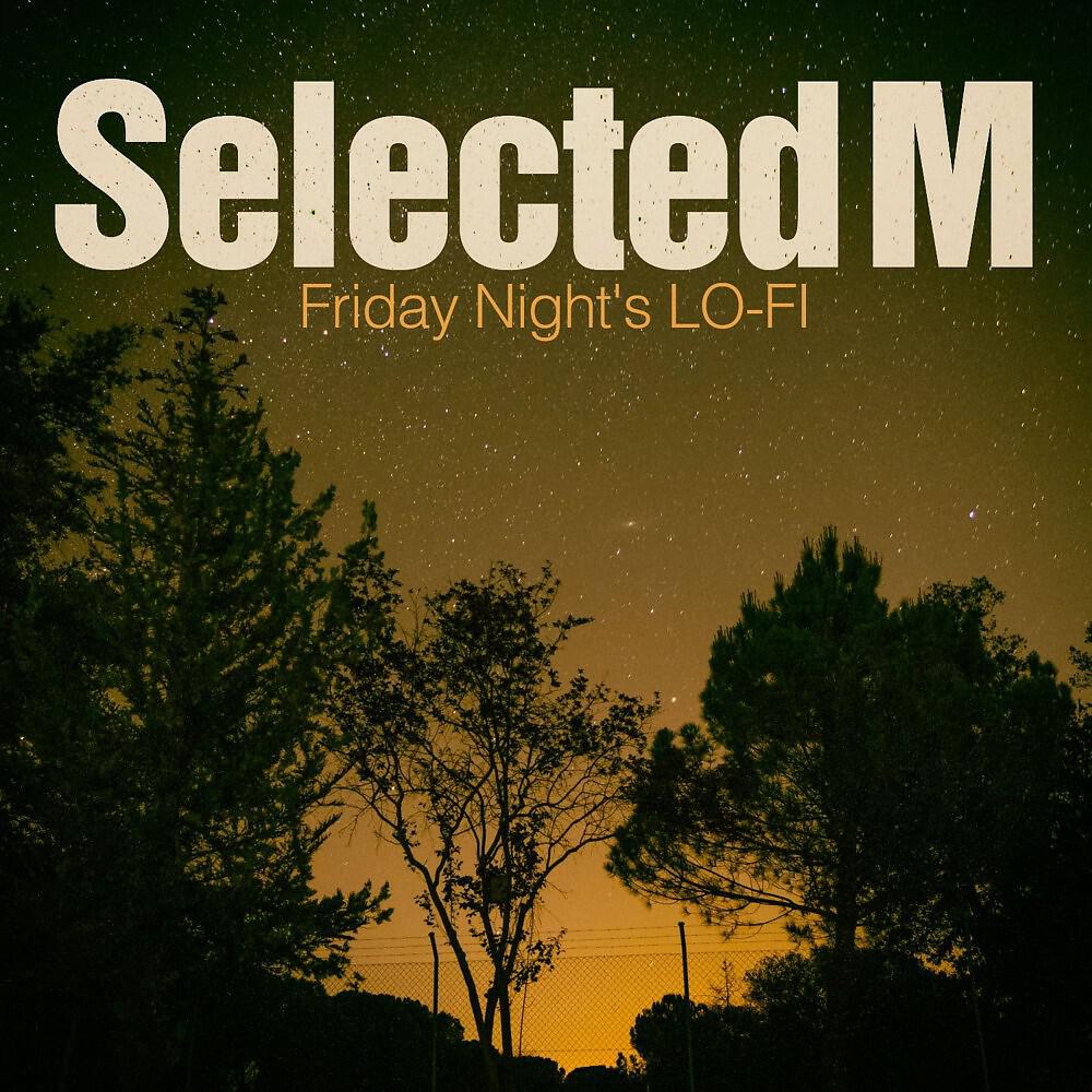 Selected M - Everything Is Not the Same Now