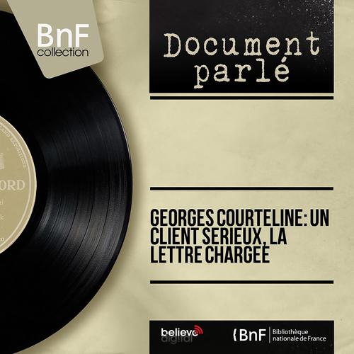 Постер альбома Georges Courteline: Un client sérieux, La lettre chargée (Mono Version)