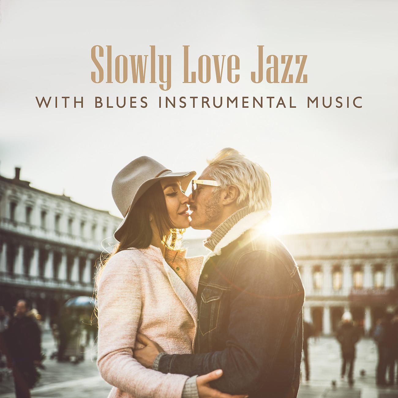 Постер альбома Slowly Love Jazz with Blues Instrumental Music