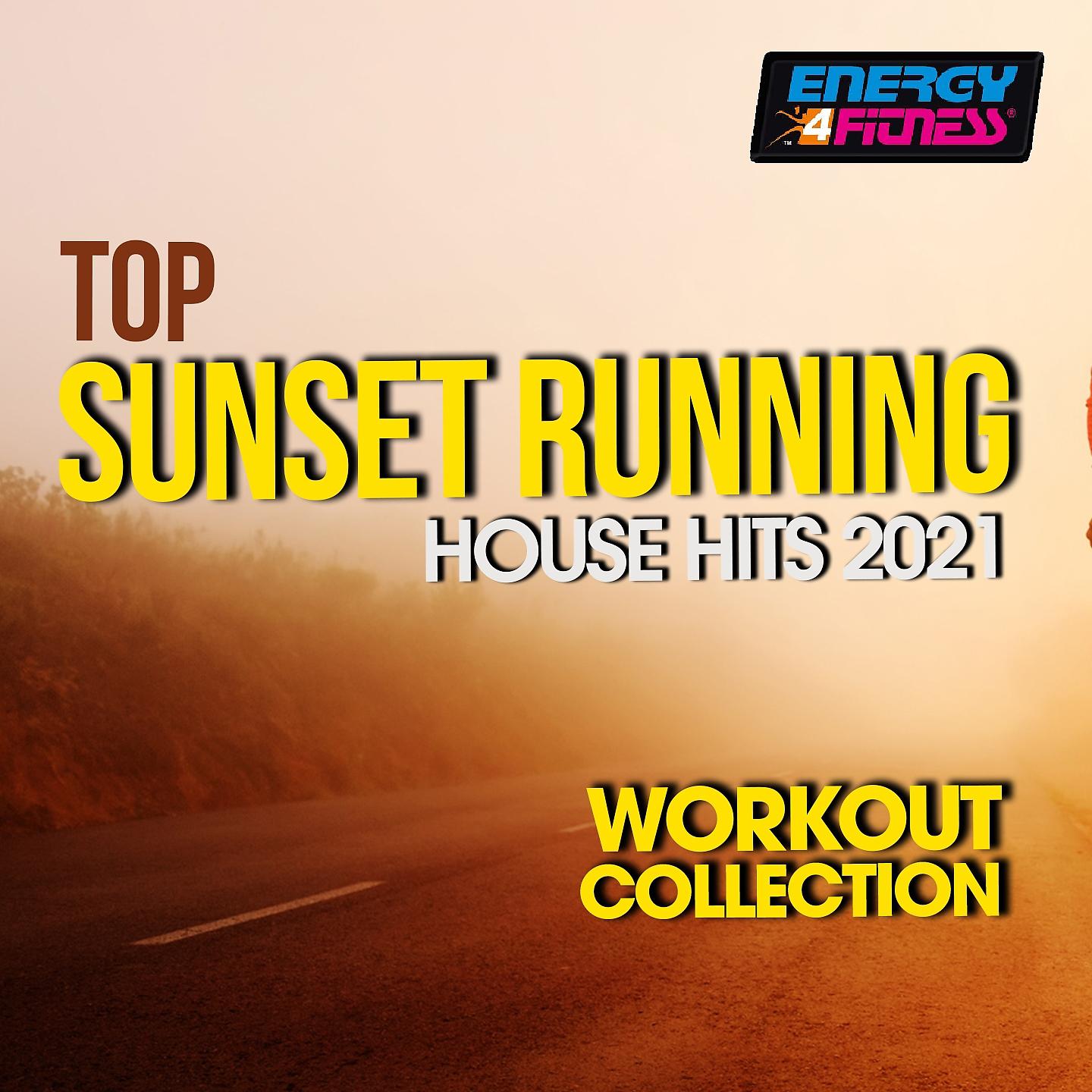 Постер альбома Top Sunset Running House Hits 2021 Workout Collection 128 Bpm
