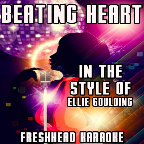 Freshhead Karaoke - Beating Heart (Karaoke Vocal Version) [In the Style of Ellie Goulding]