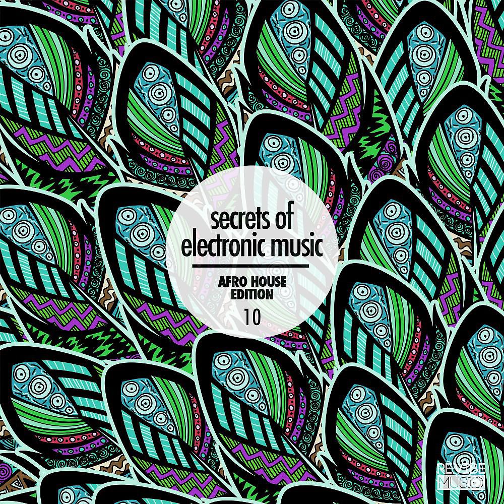 Постер альбома Secrets of Electronic Music: Afro House Edition, Vol. 10