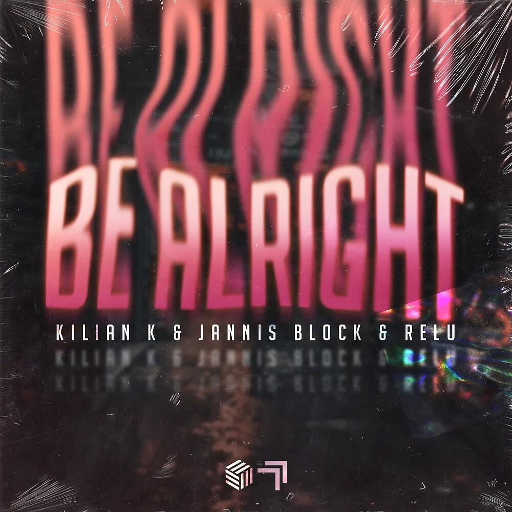 Kilian K - Be Alright
