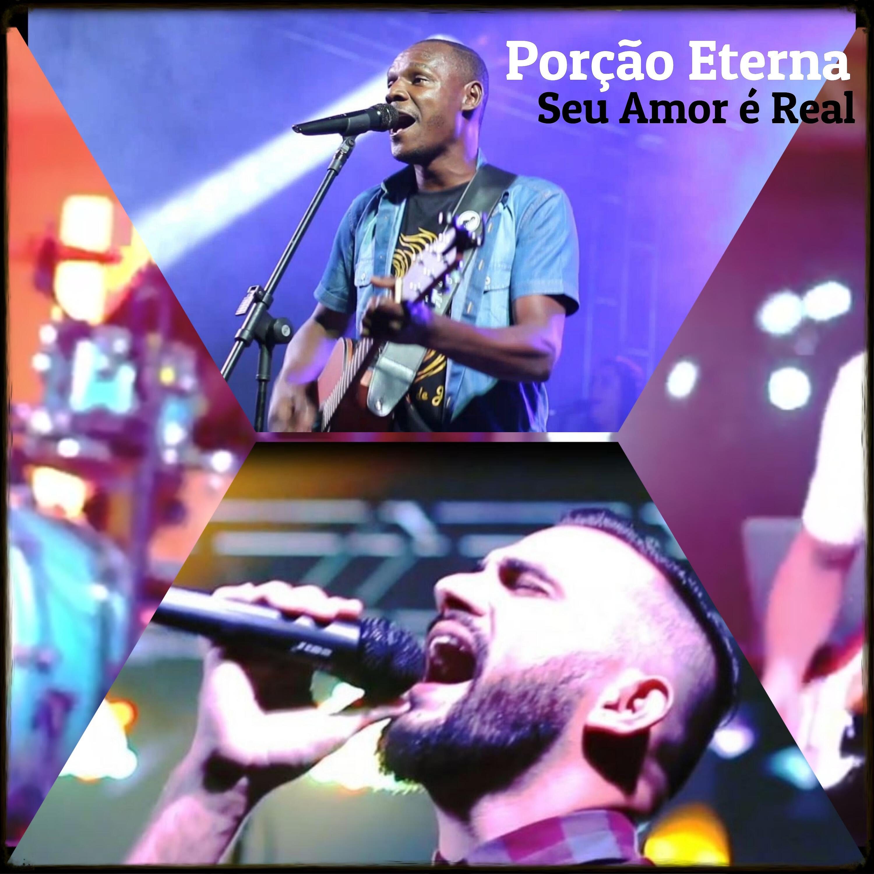 Porção Eterna - Seu Amor É Real (Ao Vivo)