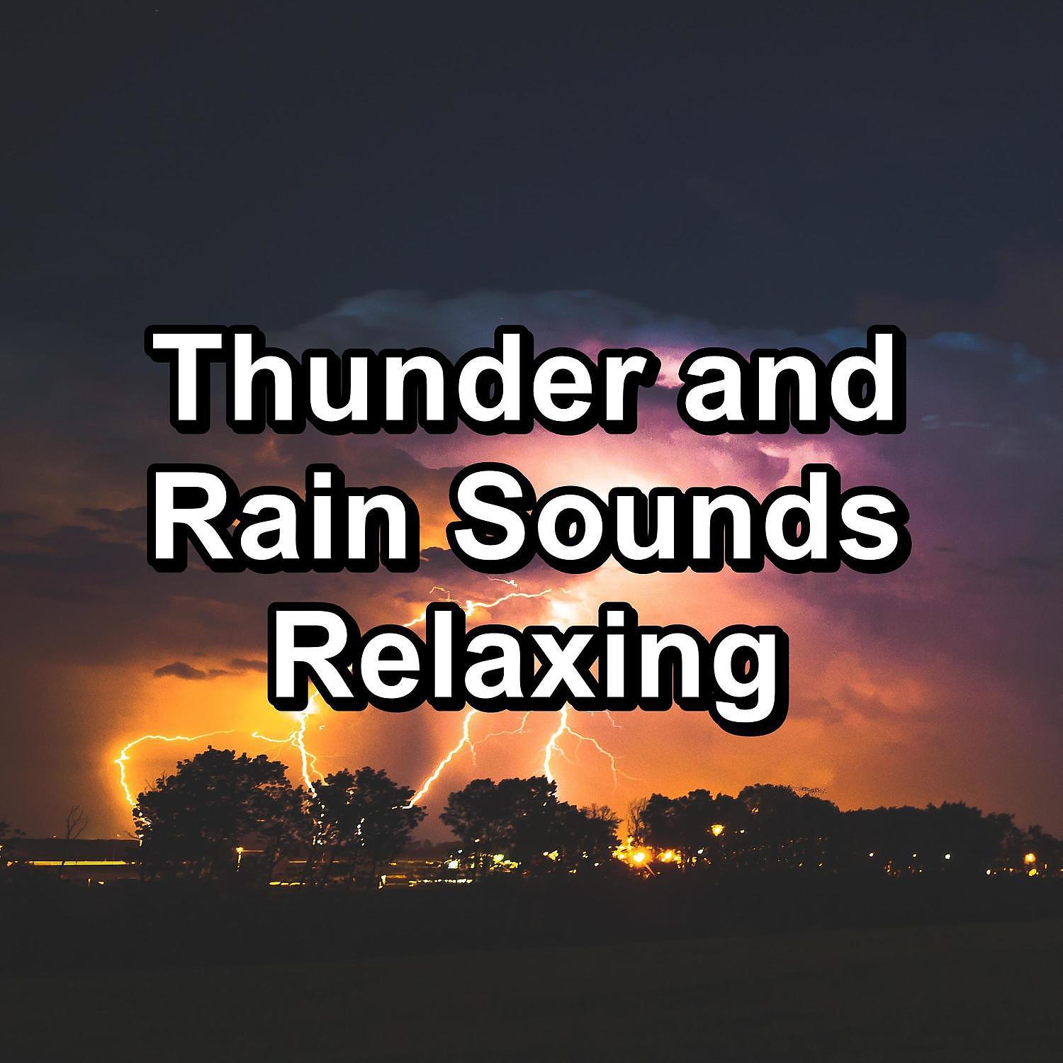 Постер альбома Thunder and Rain Sounds Relaxing