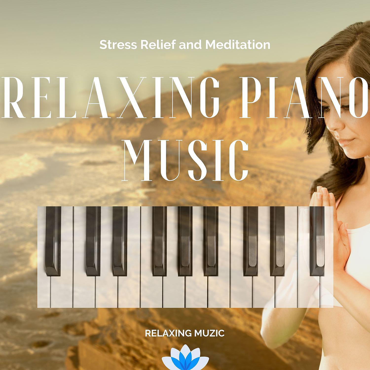 Постер альбома Relaxing Piano Music - Stress Relief and Meditation