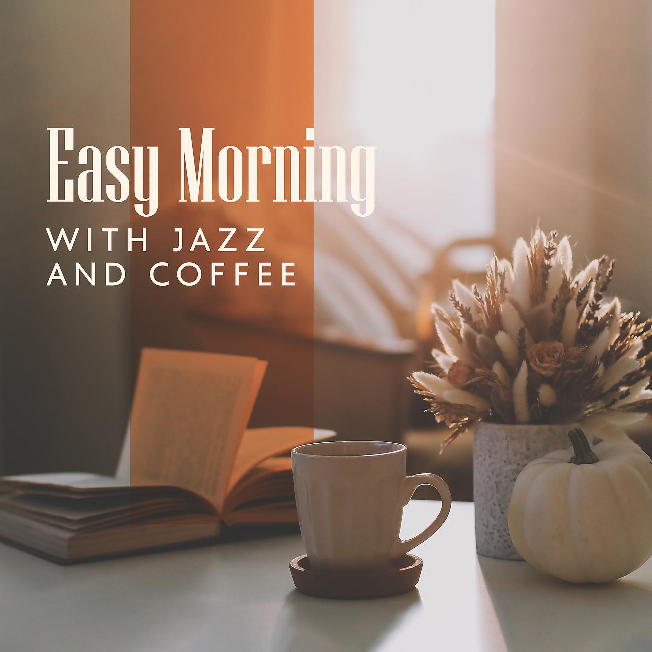 Постер альбома Easy Morning with Jazz and Coffee