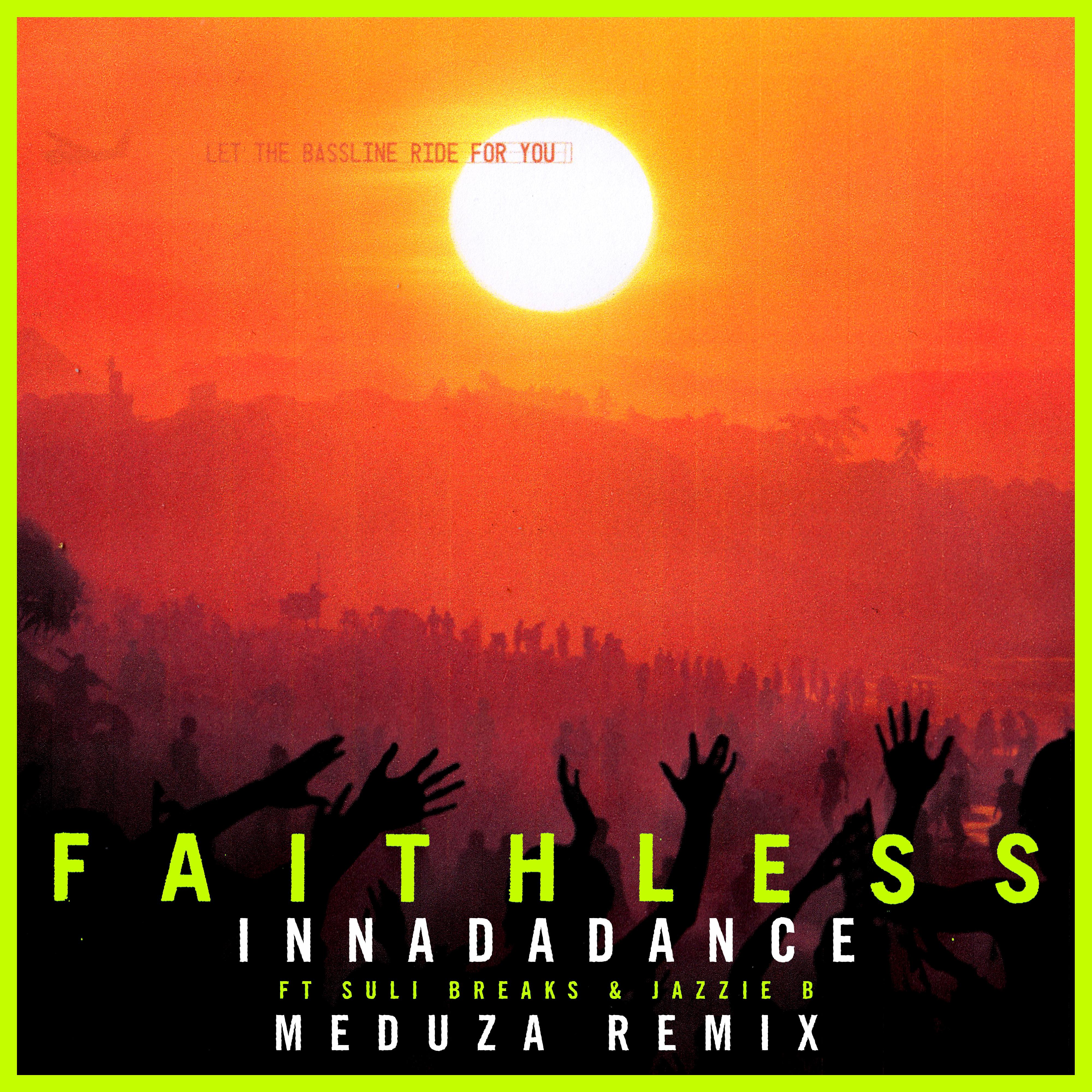 Faithless - Innadadance (feat. Suli Breaks & Jazzie B) [Meduza Remix] [Edit]