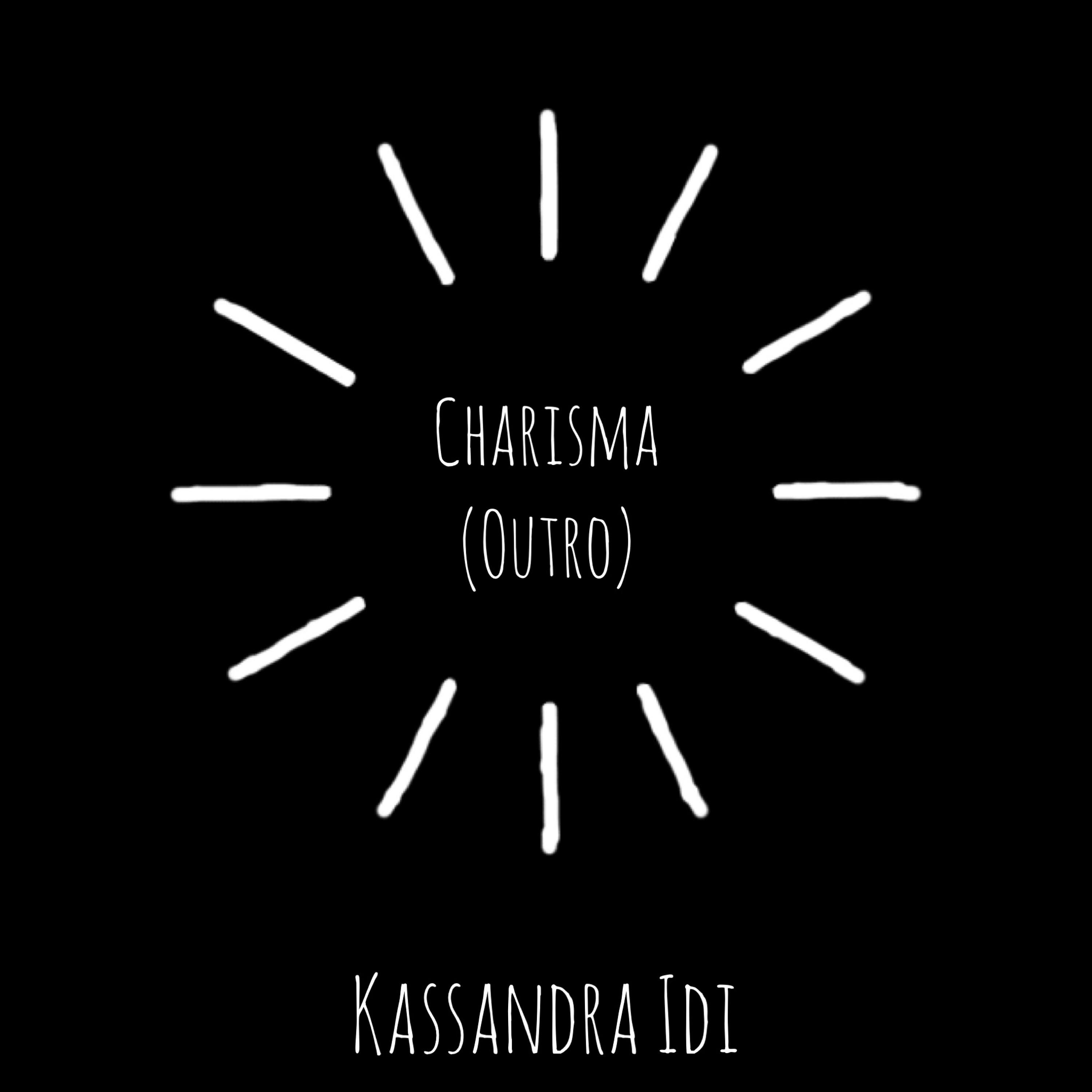 Kassandra IDI - Charisma (Outro)