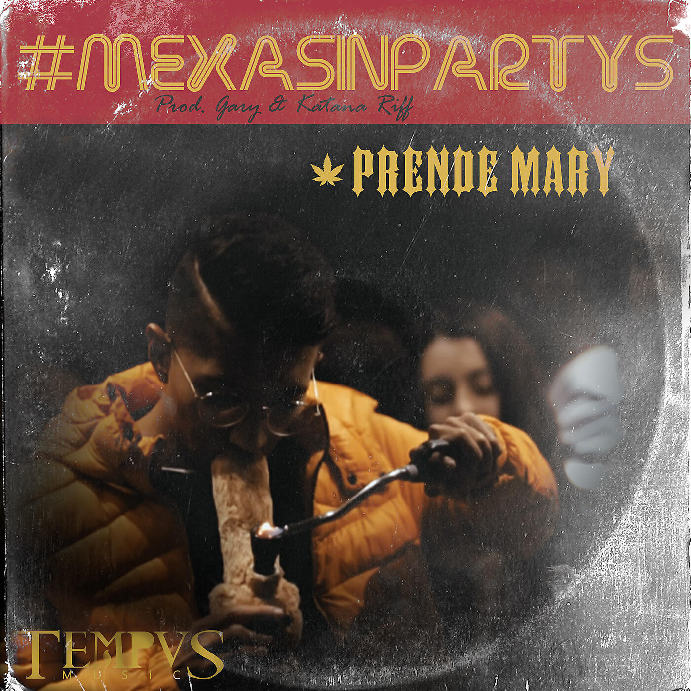 #MEXASINPARTYS - Prende Mary