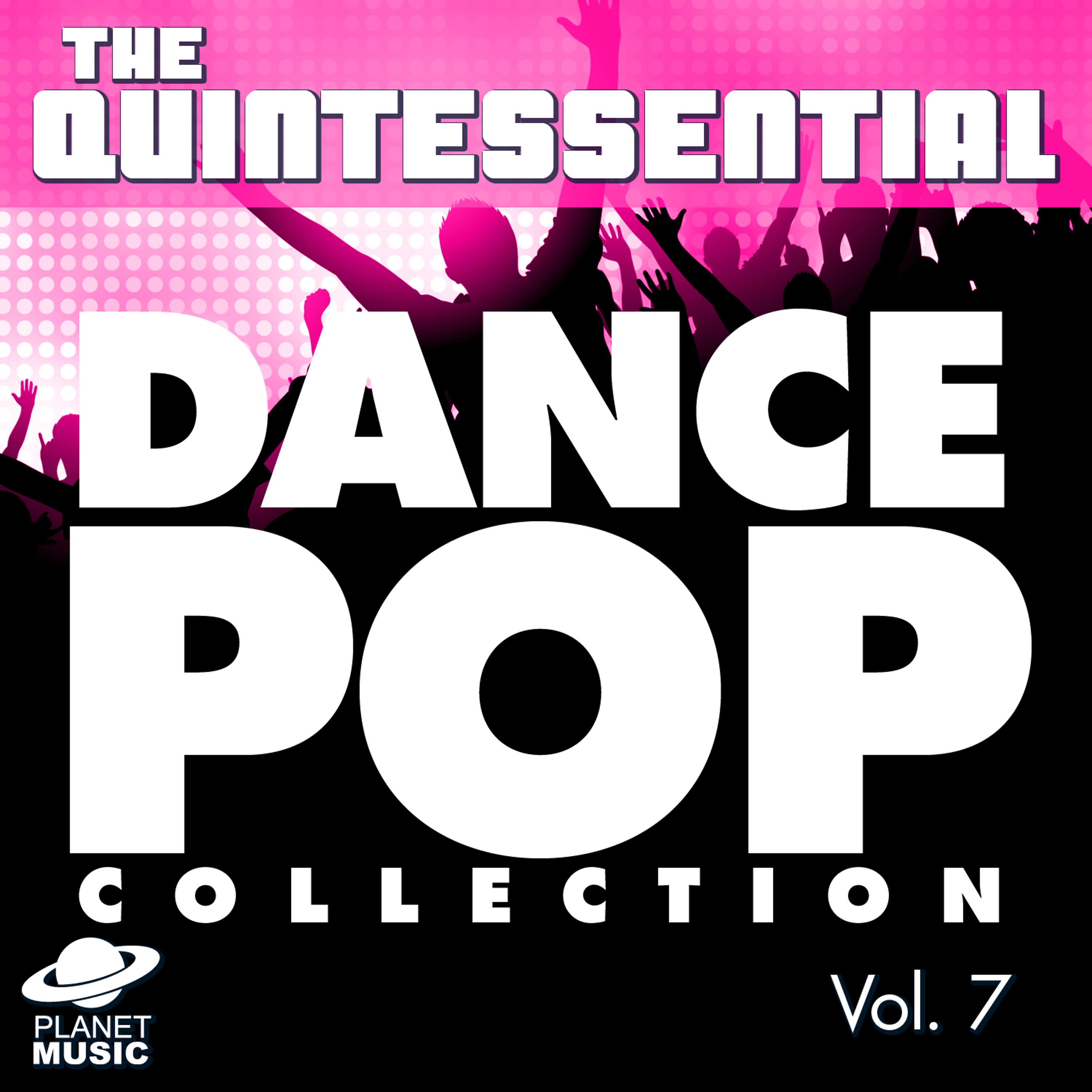 Постер альбома The Quintessential Dance Pop Collection, Vol. 7