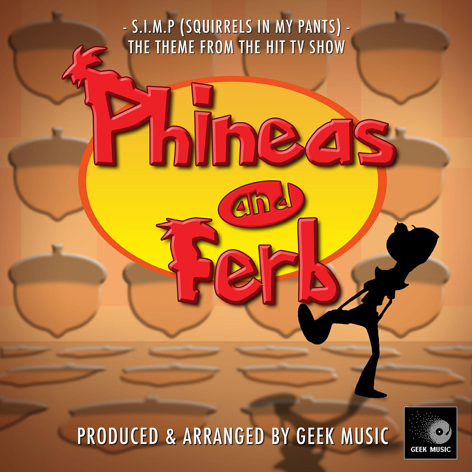 Geek Music - S.I.M.P (Squirrels In My Pants) [From 'Phineas And Ferb']