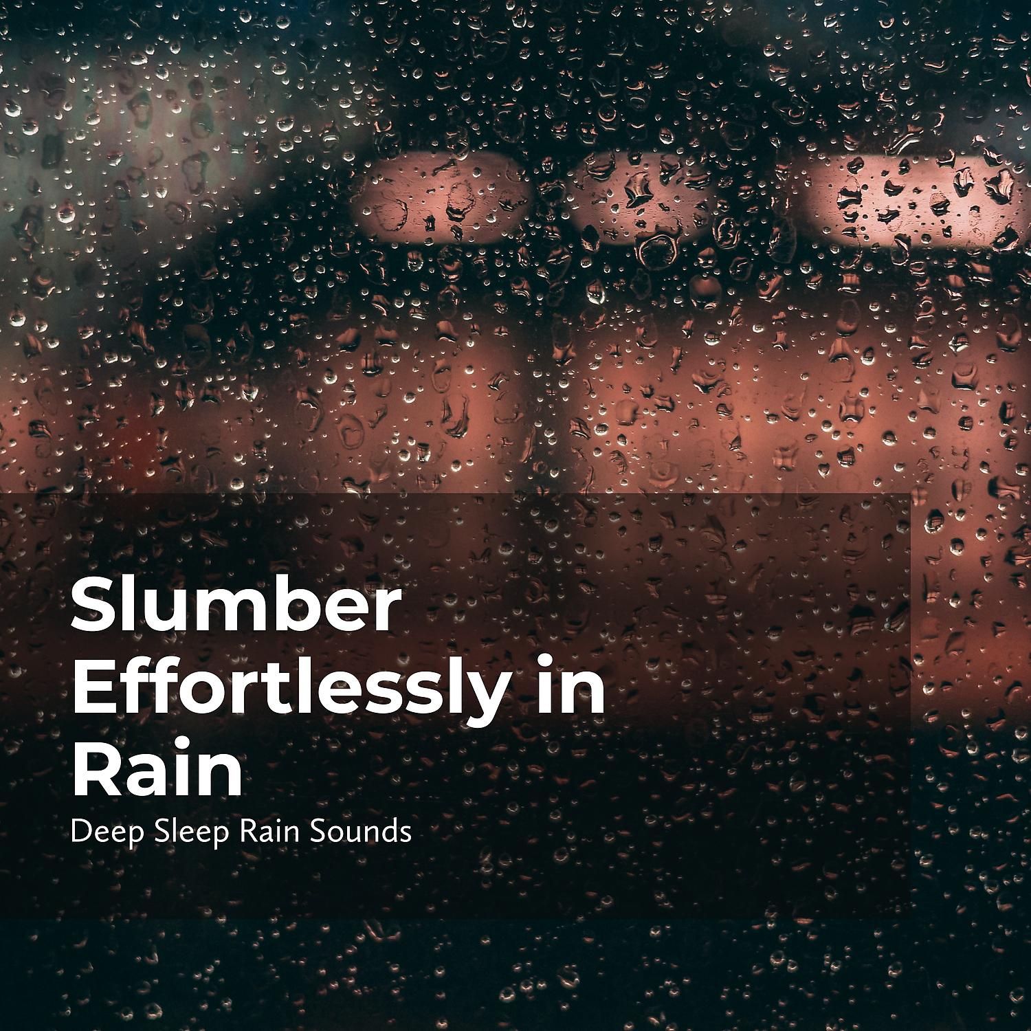 Постер альбома Slumber Effortlessly in Rain