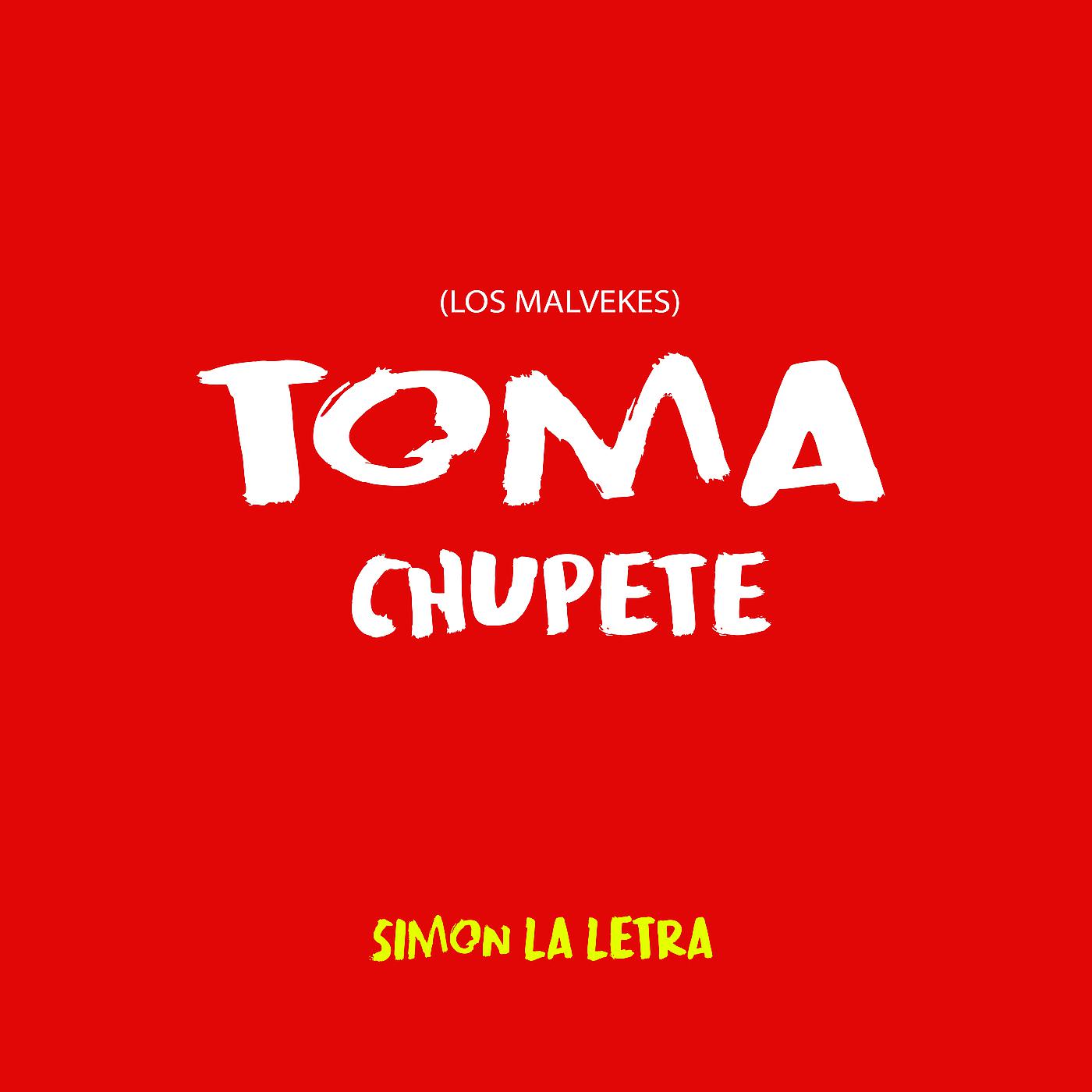 Постер альбома Toma Chupete (Los Malvekes)