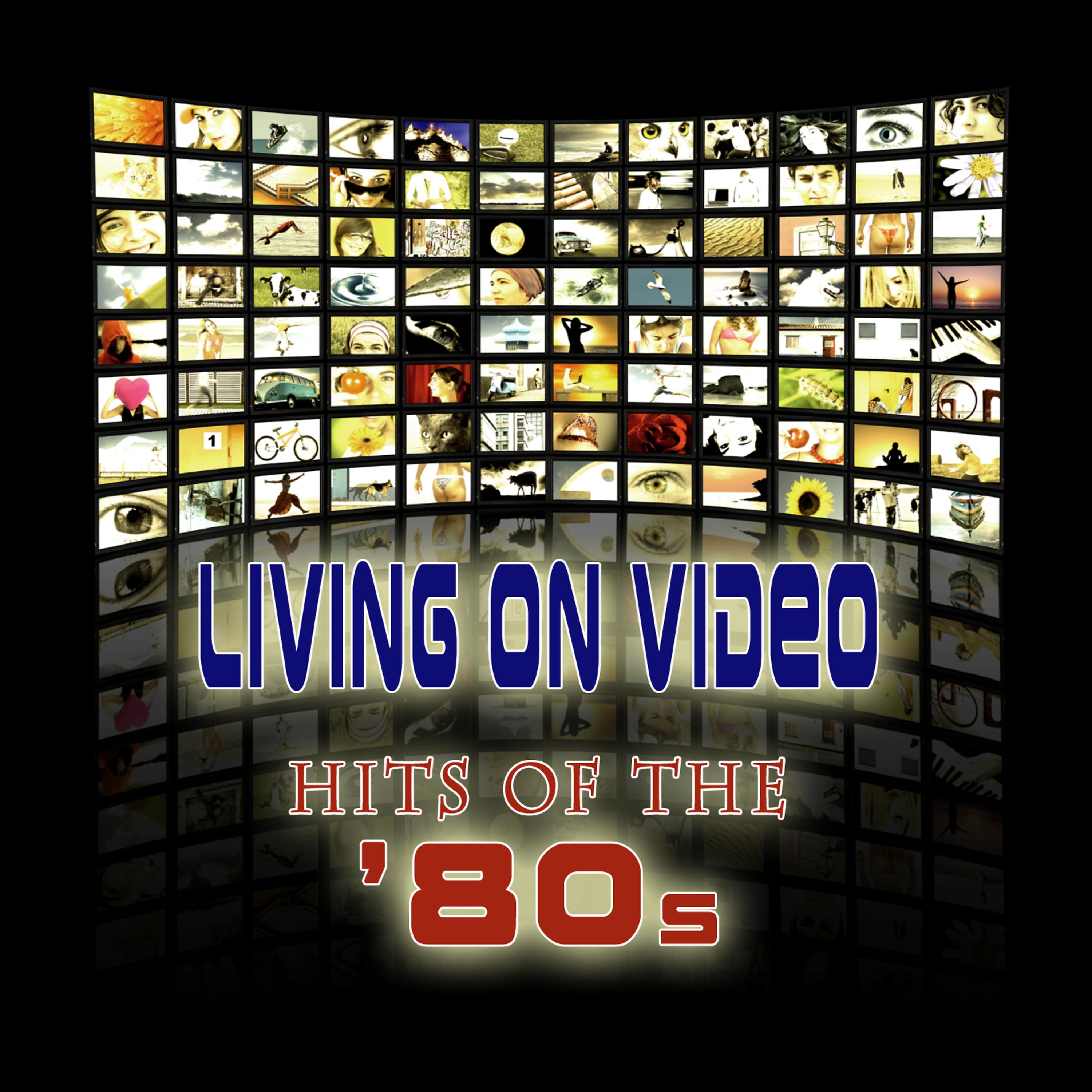 Постер альбома Living On Video - Hits Of The '80s