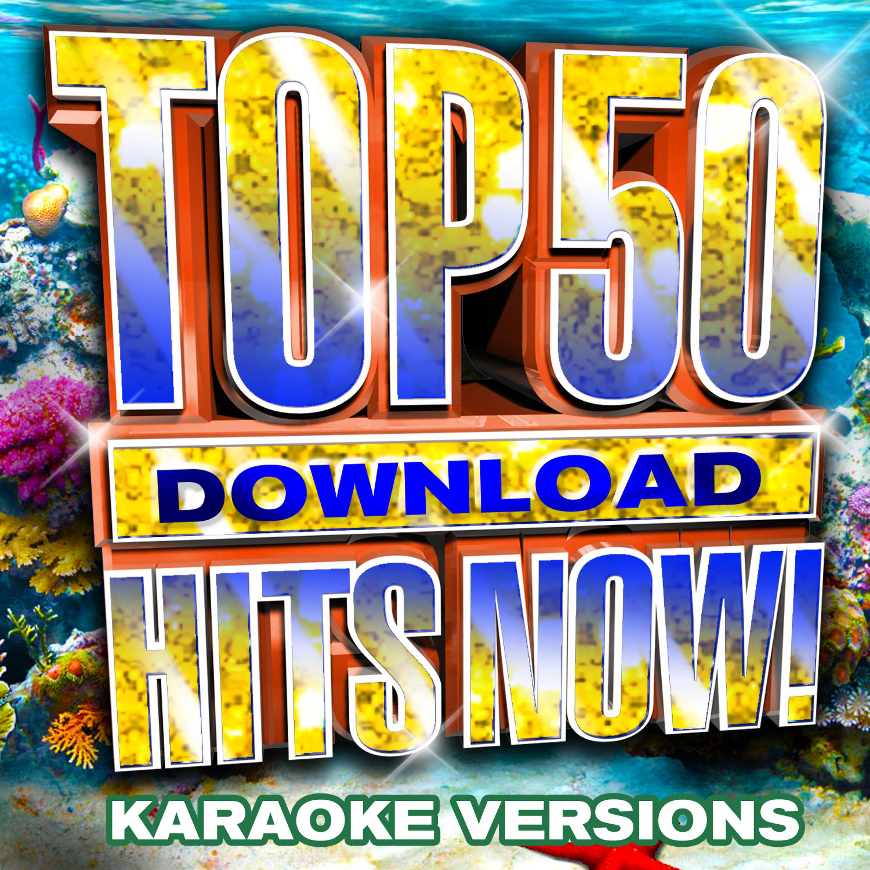 Постер альбома Top 50 Download Hits Now! - Karaoke Versions