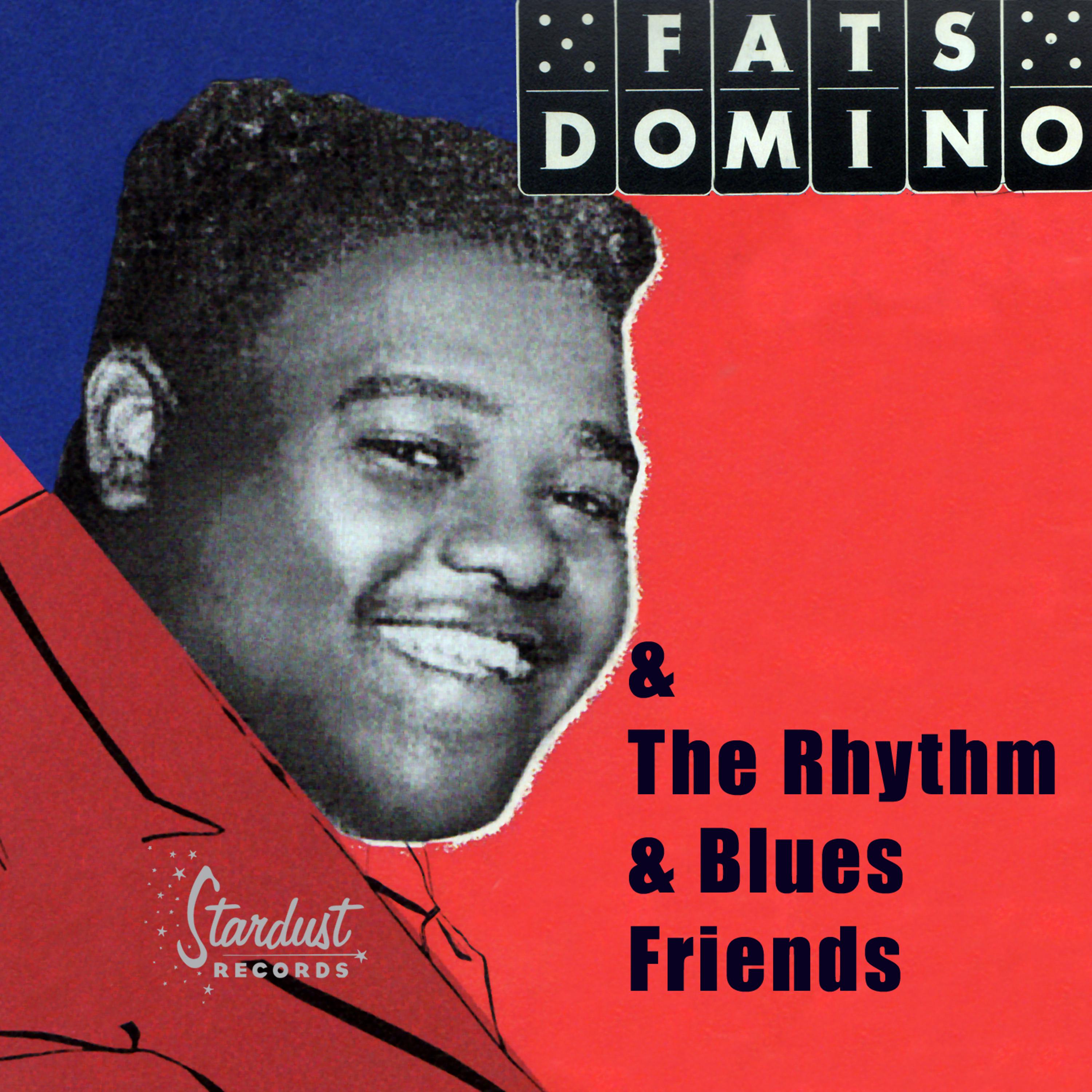 Постер альбома Fats Domino & The Rhythm & Blues Friends